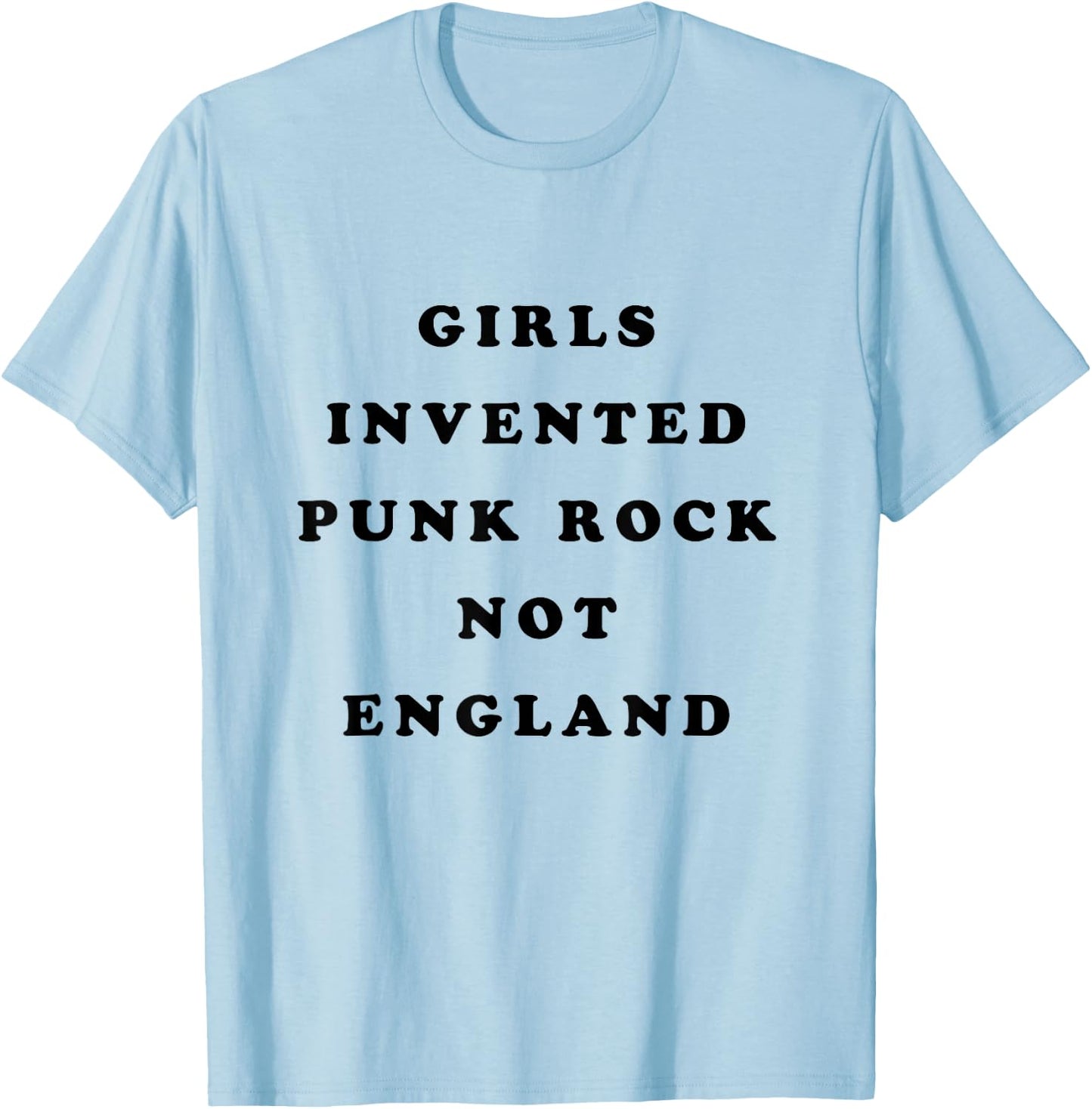 Girls Invented Punk Rock Not England T-Shirt - T-Shirt | Light Blue