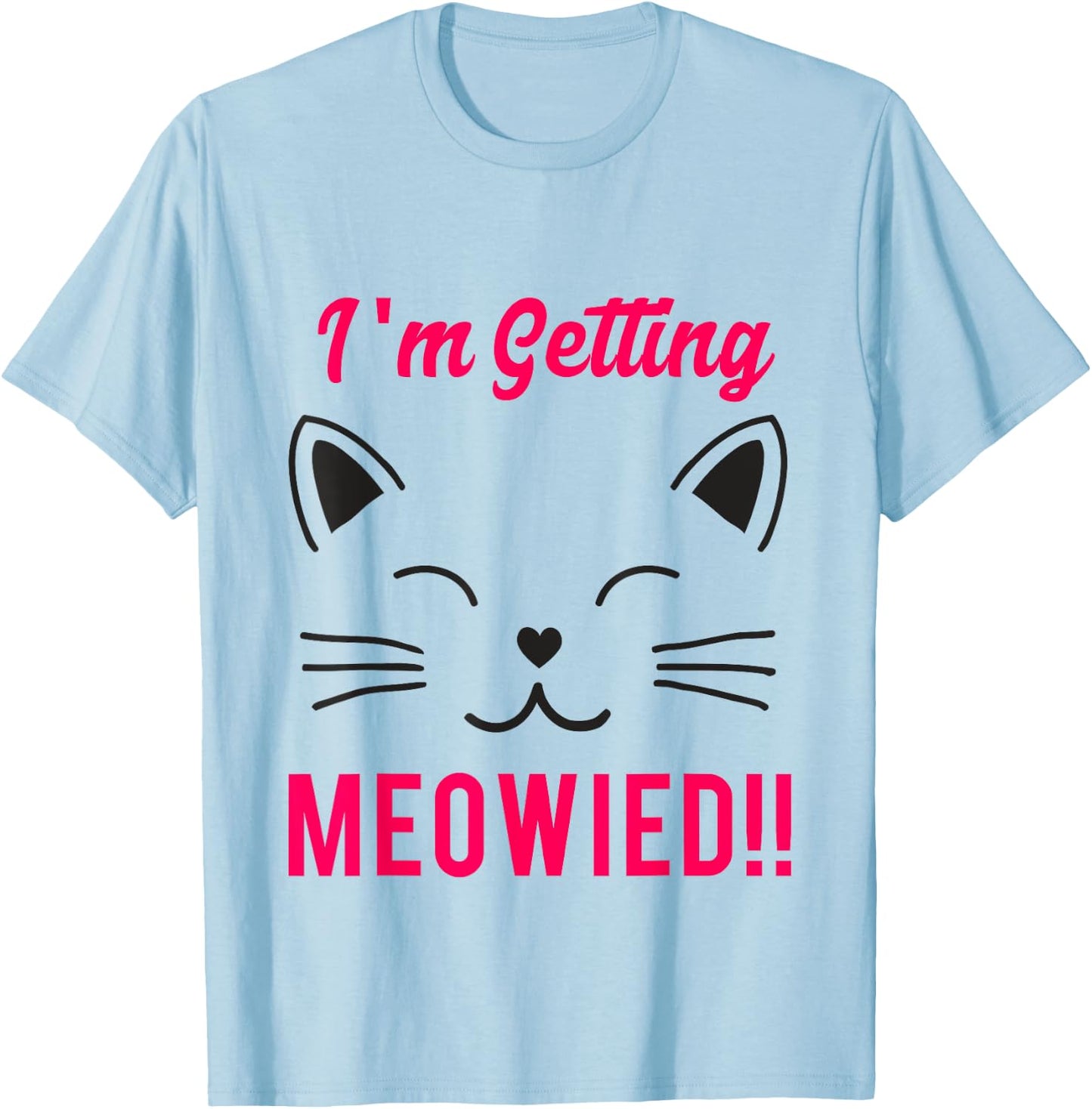 I'm Getting Meowied Shirt, Cat Funny Marriage Women Girls Kids T-Shirt - T-Shirt | Light Blue