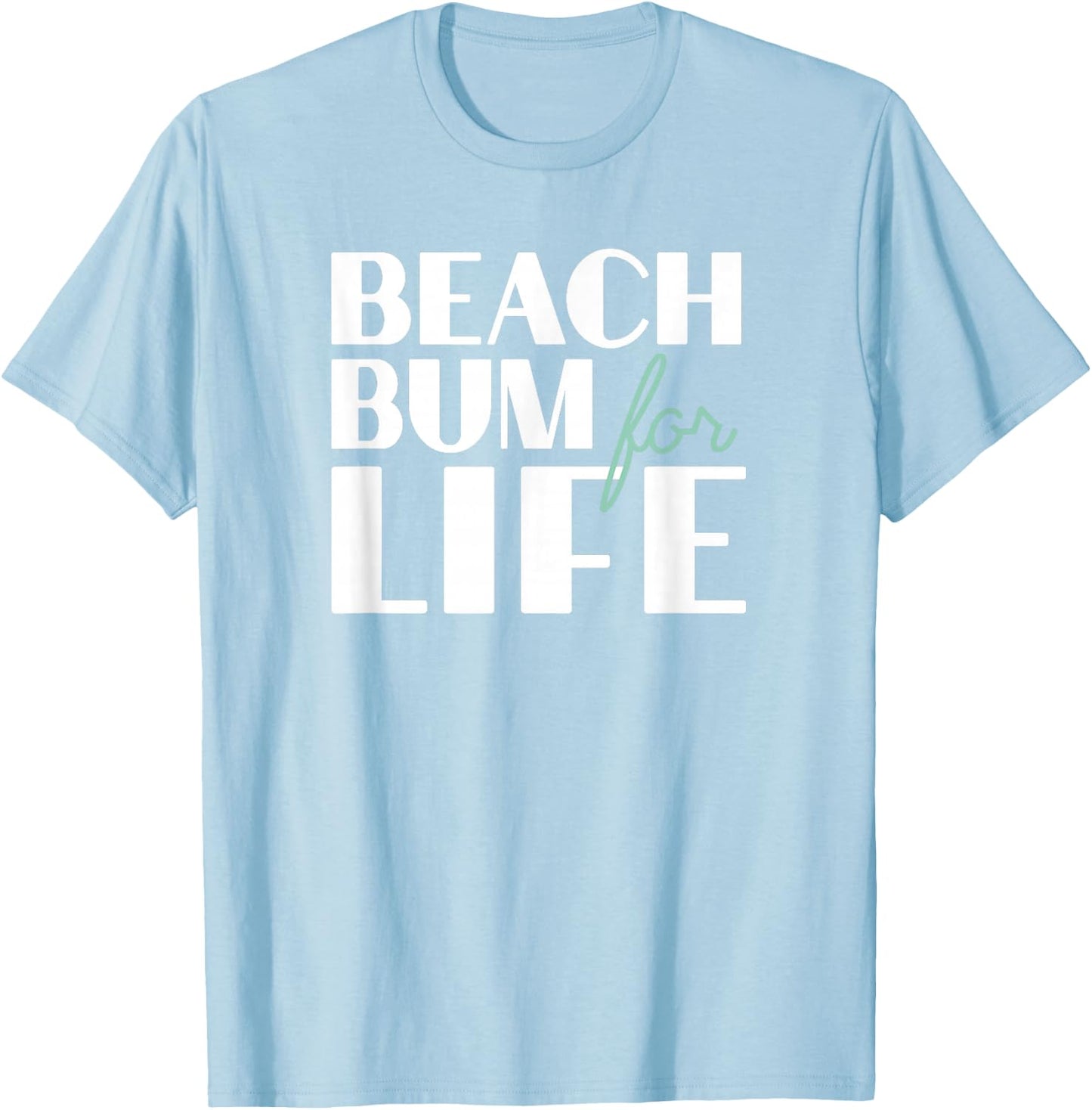 Beach Bum For Life , Gift Beach Vacations T-Shirt - T-Shirt | Light Blue