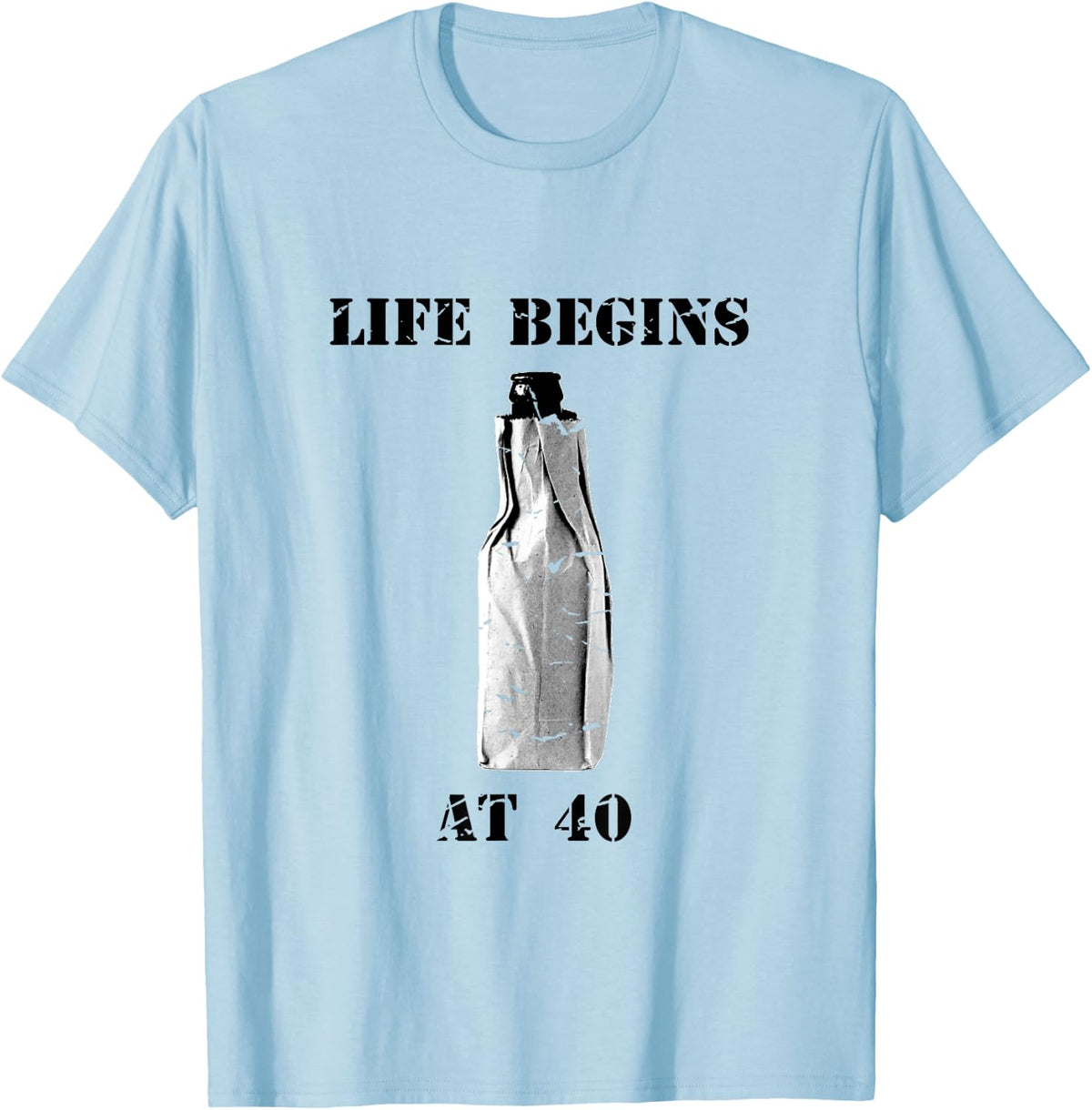 Funny Life Begins at 40 - 40 Oz Birthday Beer Party T-Shirt - T-Shirt | Light Blue