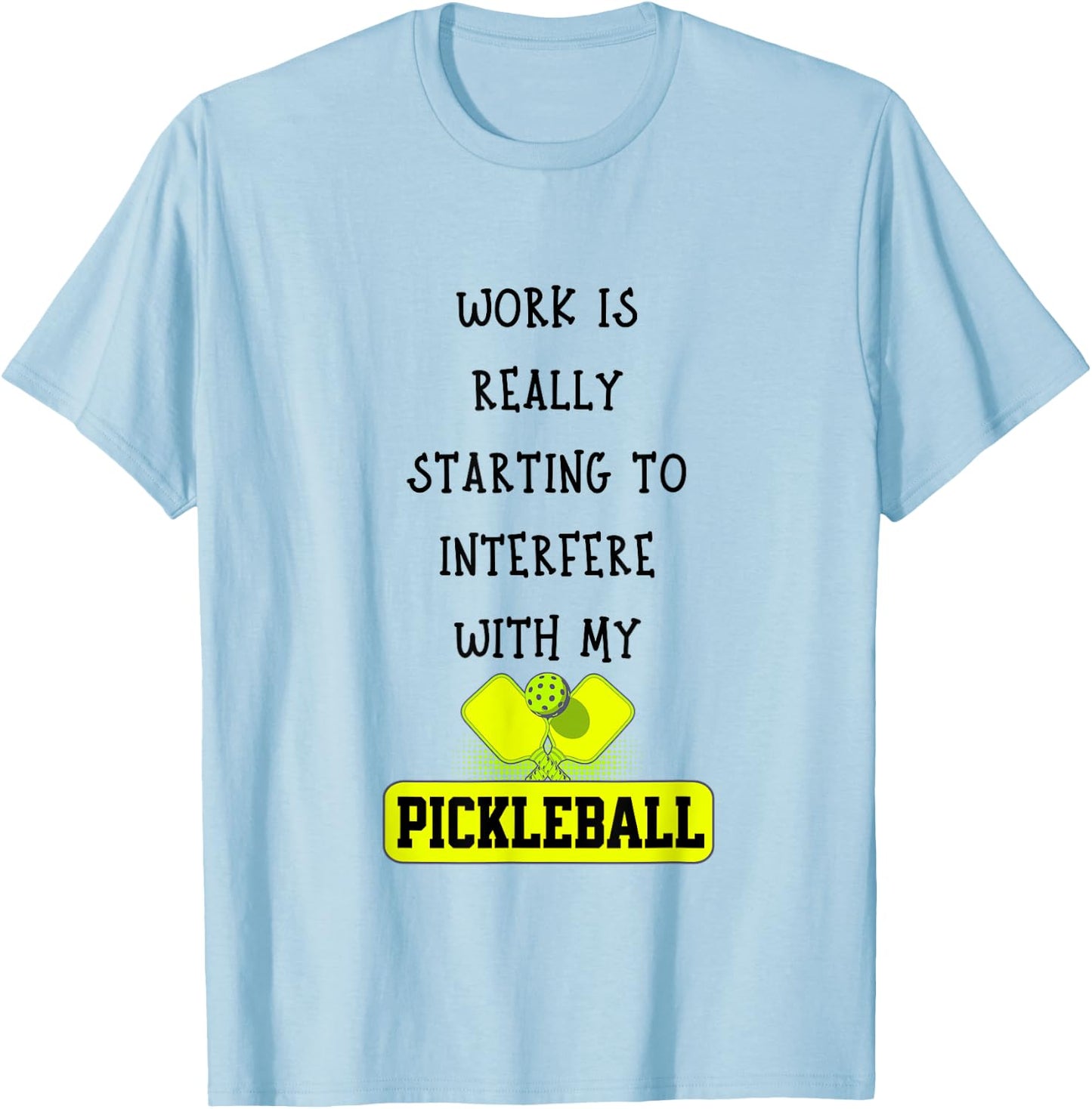 Funny Pickleball Work Quote Pickleball Lover Office Joke T-Shirt - T-Shirt | Light Blue