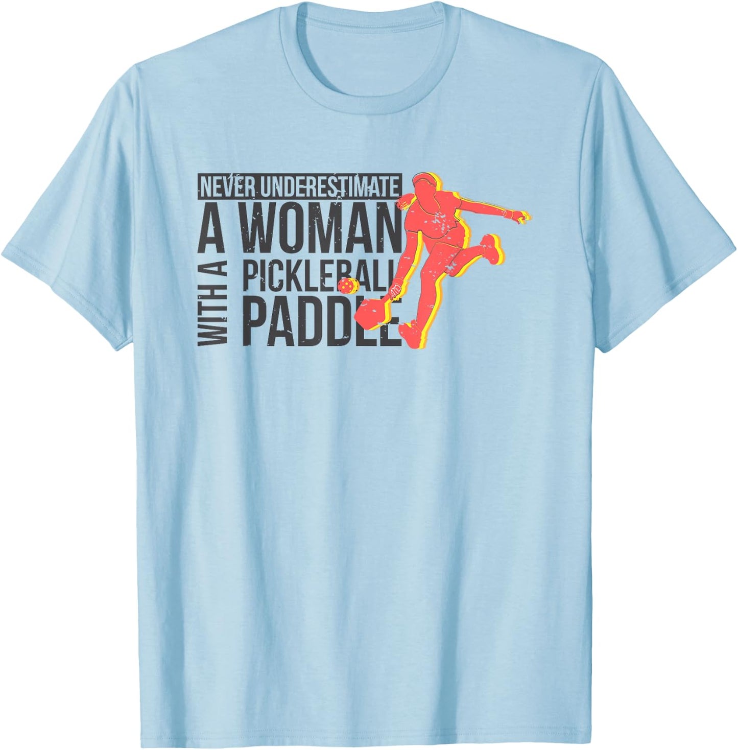 Never underestimate a woman with a pickleball paddle shirt T-Shirt - T-Shirt | Light Blue