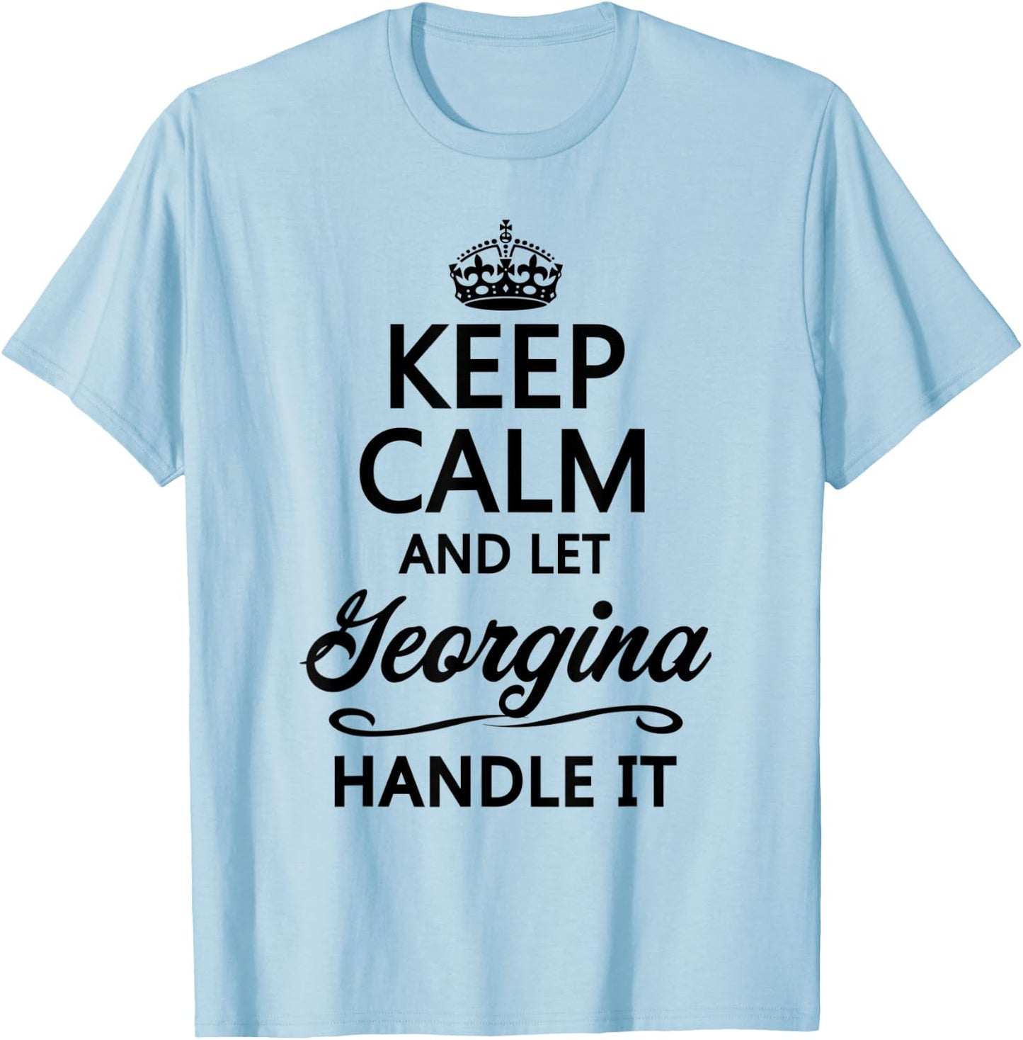 KEEP CALM and let GEORGINA Handle It | Funny Name Gift T-Shirt - T-Shirt | Light Blue