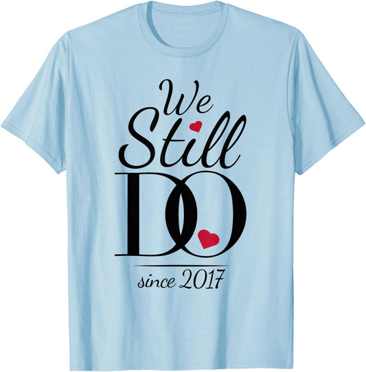 Wedding Anniversary - We Still Do Since 2017 T-Shirt - T-Shirt | Light Blue