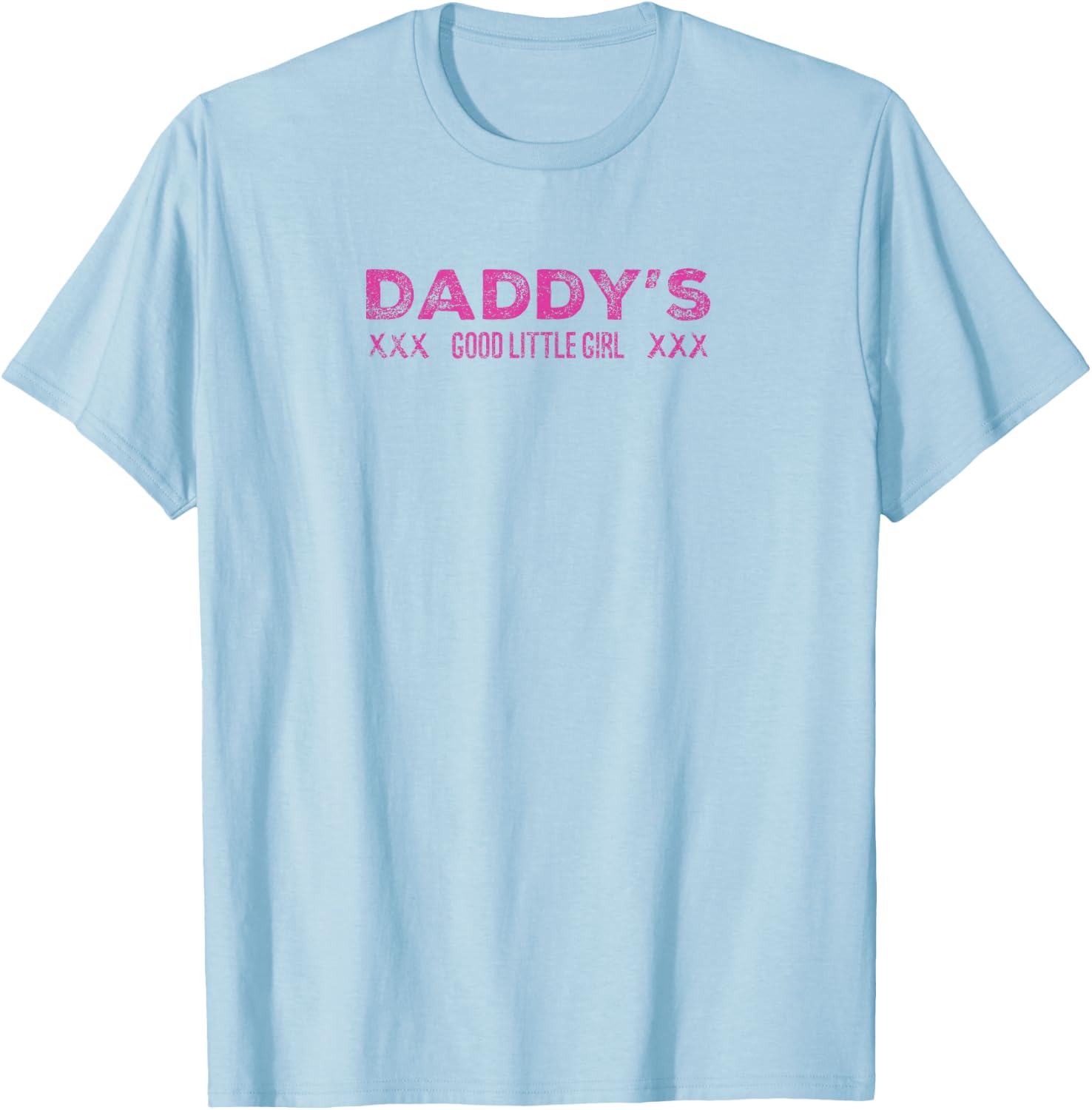 DADDY'S Good Little GIrl XXX Love Sexy Vintage T-Shirt - T-Shirt | Light Blue