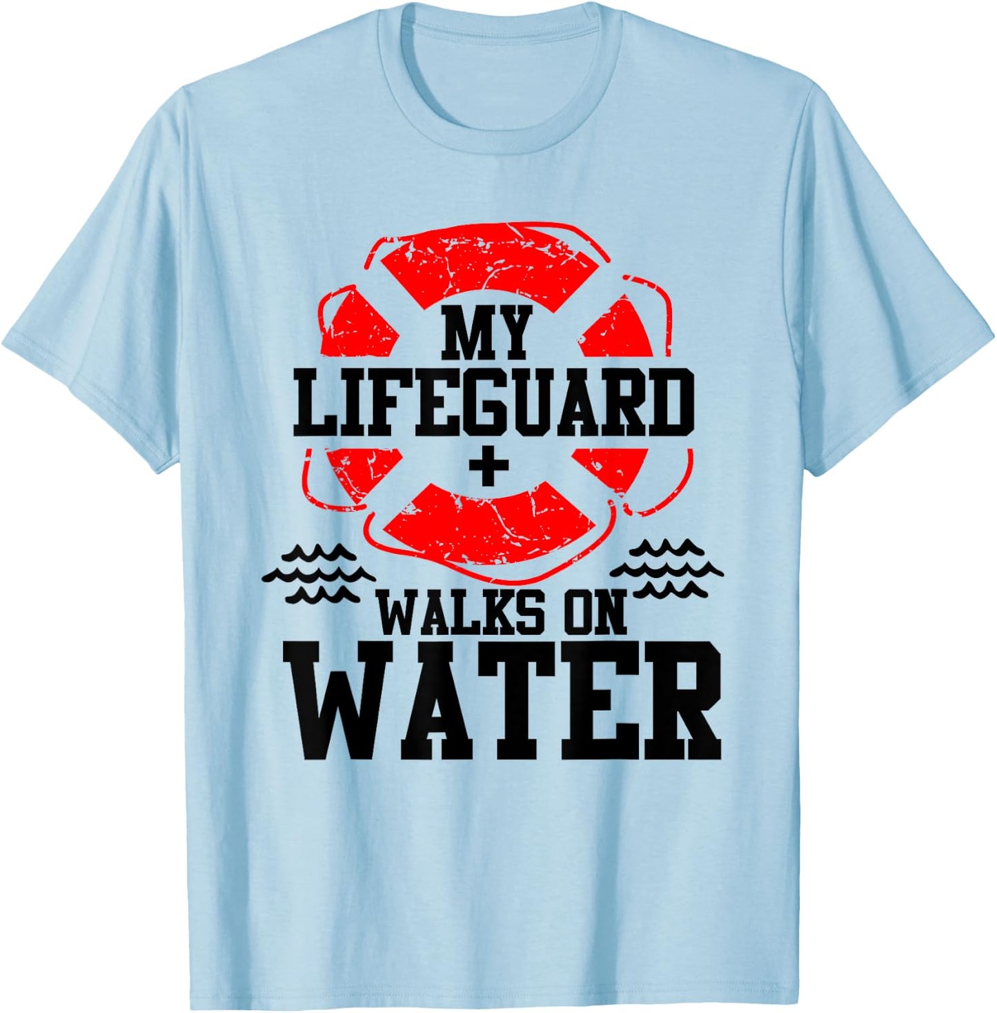 My Lifeguard Walks on Water Christian Christianity T Shirt T-Shirt - T-Shirt | Light Blue