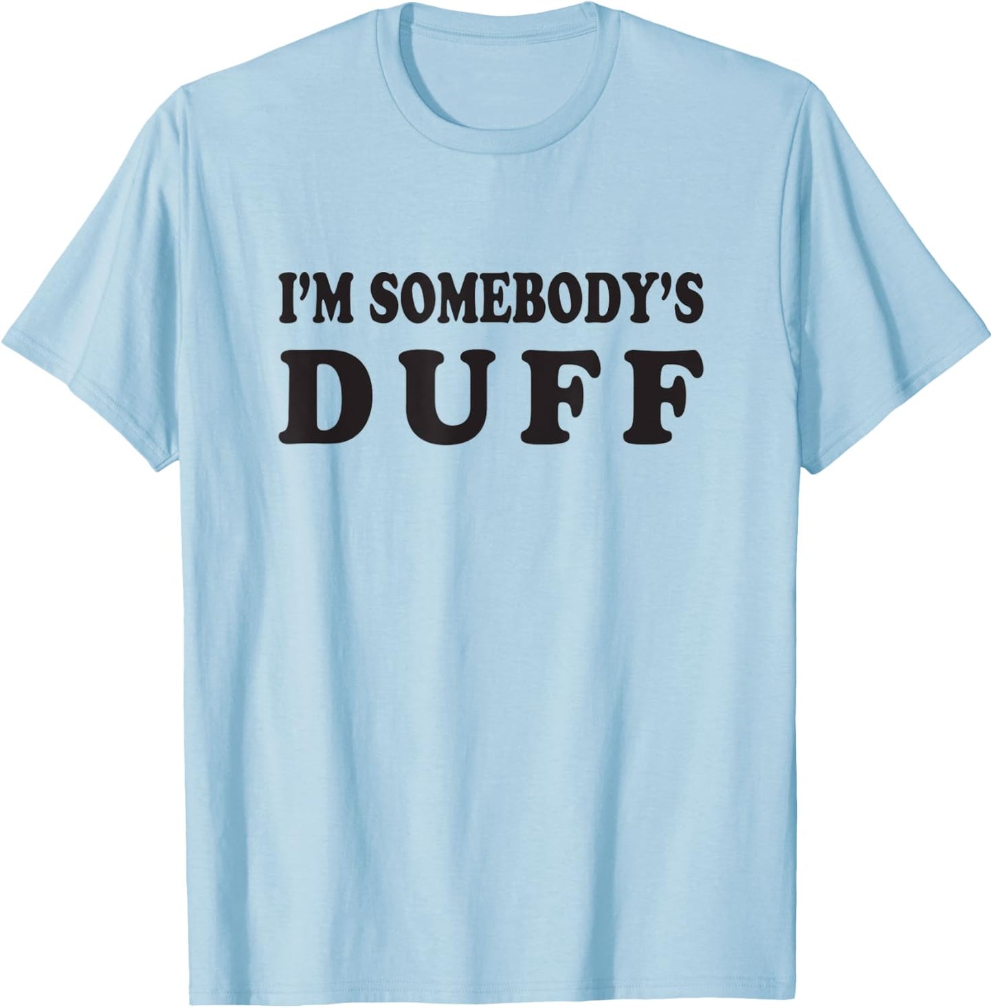 I'm Somebody's Duff T-Shirt - T-Shirt | Light Blue