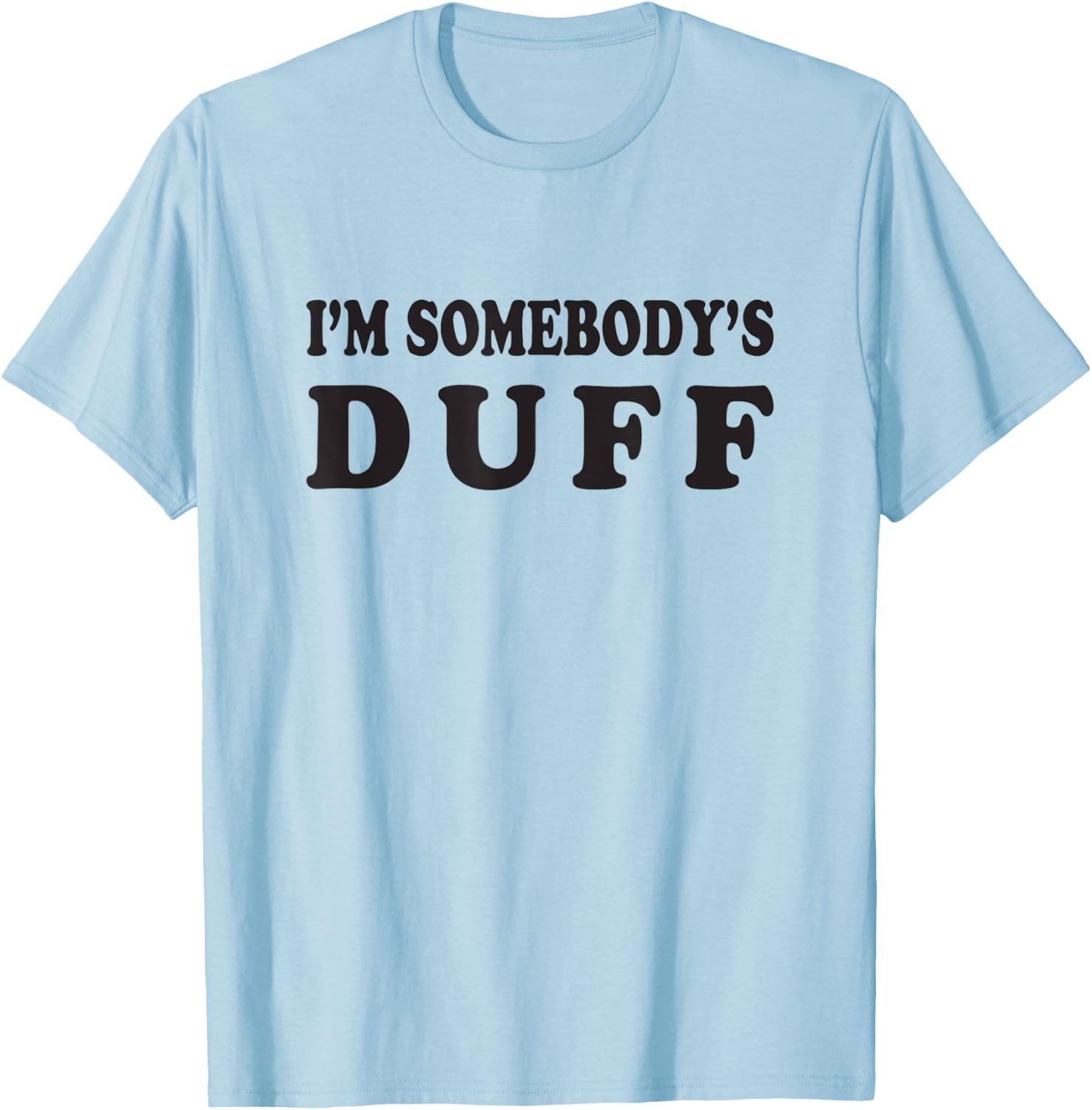I'm Somebody's Duff T-Shirt - T-Shirt | Light Blue