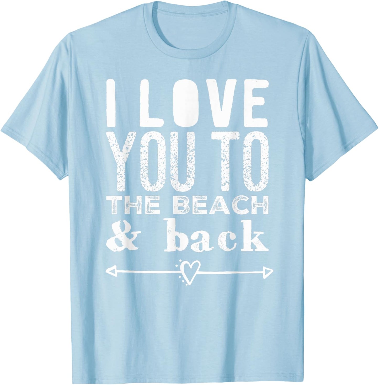 I Love You To the Beach & Back Arrow Heart Anchor Women Kids T-Shirt - T-Shirt | Light Blue