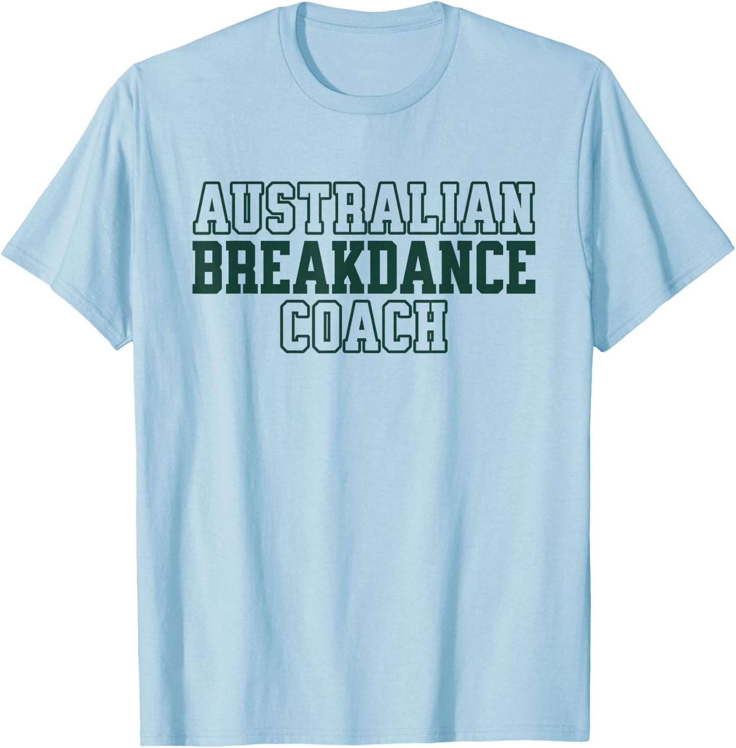 Australian Breakdance Coach Breakdancing Matching Costume T-Shirt - T-Shirt | Light Blue