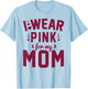 Breast Cancer Mother I Wear Pink for My Mom Ribbon Support T-Shirt - T-Shirt | Light Blue