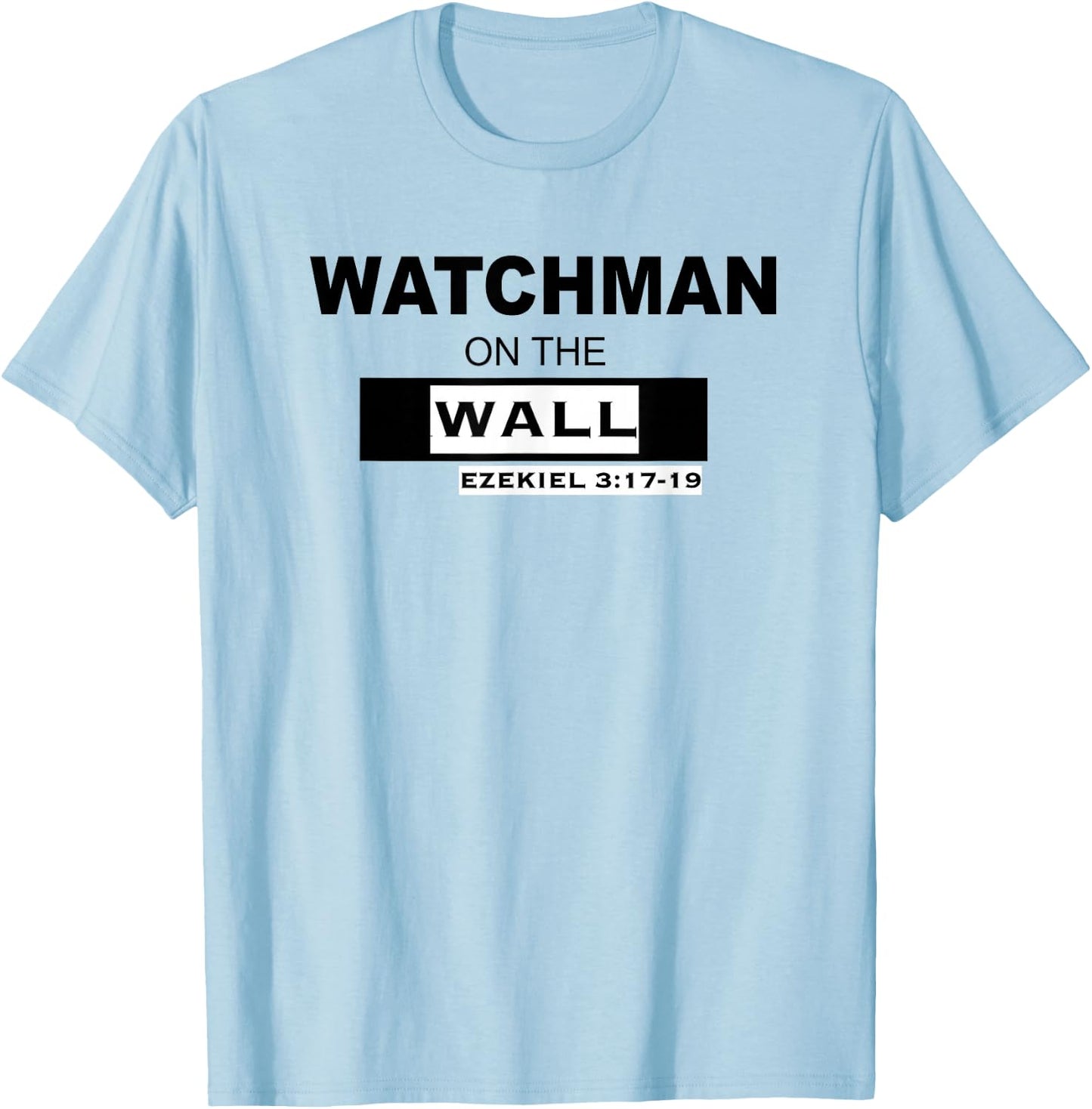 WATCHMAN on the WALL Ezekiel 3:17-19 T-Shirt - T-Shirt | Light Blue