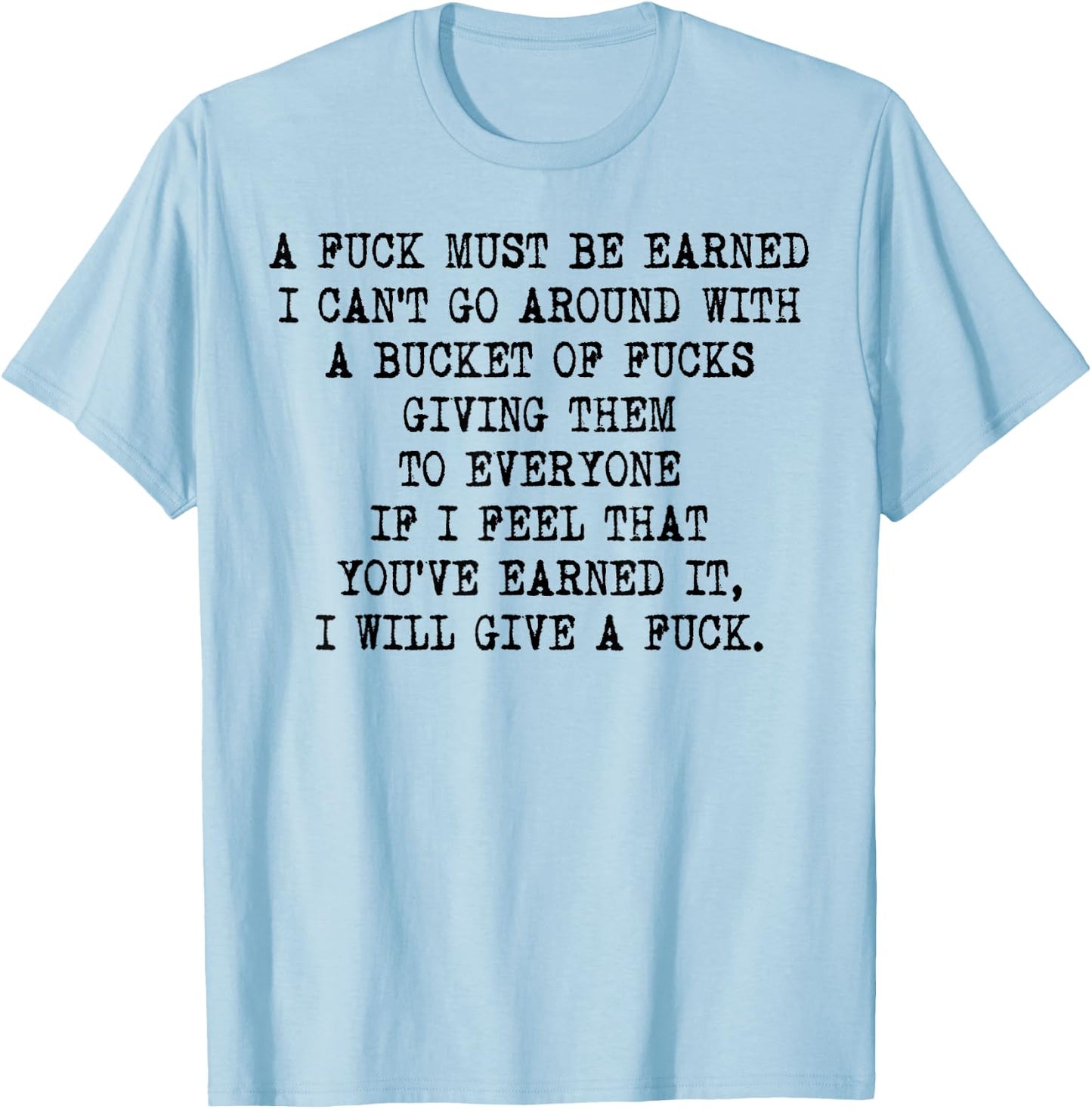 Funy A Fuck Must Be Earned T-Shirt - T-Shirt | Light Blue