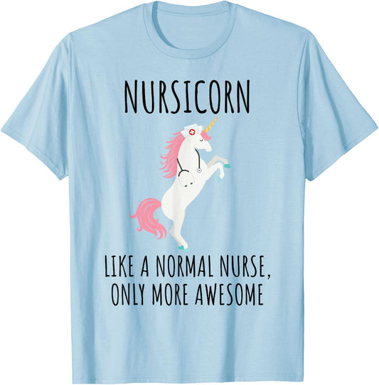 Nursicorn Like A Normal Nurse Only More Awesome T Shirt T-Shirt - T-Shirt | Light Blue