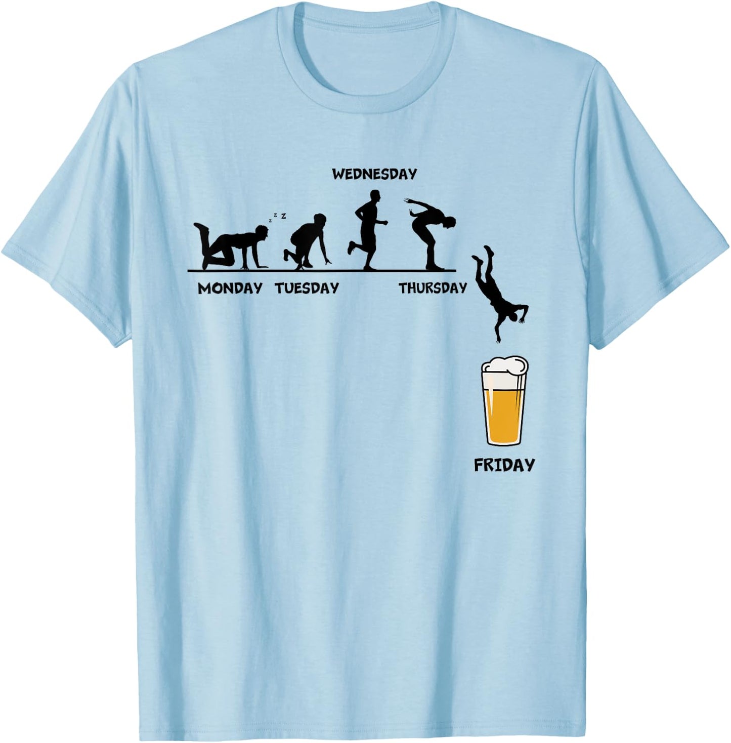 Monday Tuesday Wednesday Thursday Friday Funny Beer Drinking T-Shirt - T-Shirt | Light Blue