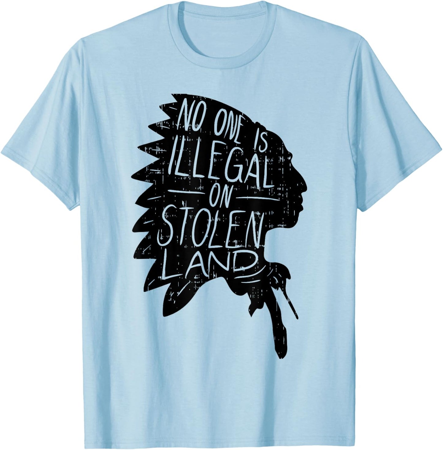 No One is Illegal On Stolen Land Shirt Indigenous Immigrant T-Shirt - T-Shirt | Light Blue