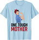 One Tough Mother shirt 1 T-Shirt - T-Shirt | Light Blue