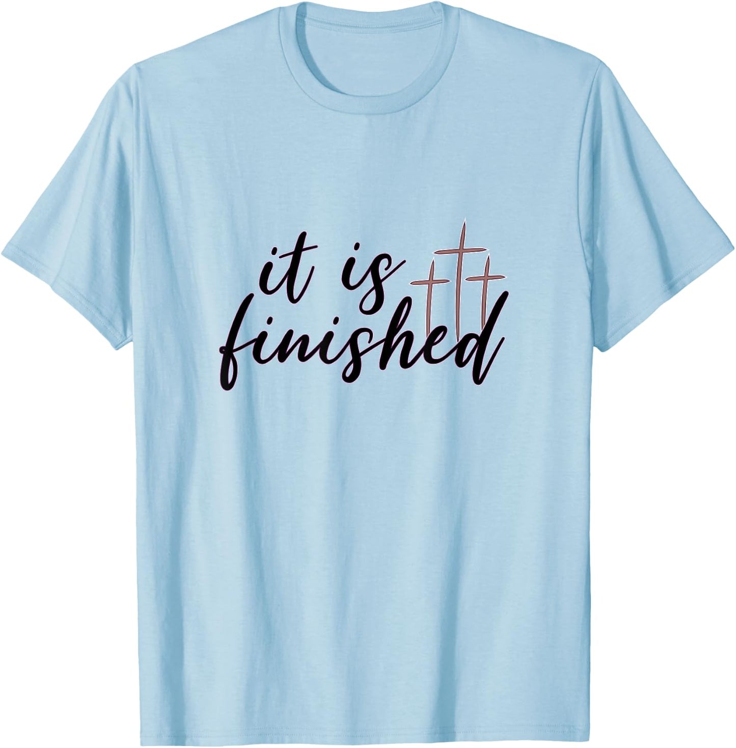 Easter It Is Finished Jesus Shirt With Crosses T-Shirt - T-Shirt | Light Blue