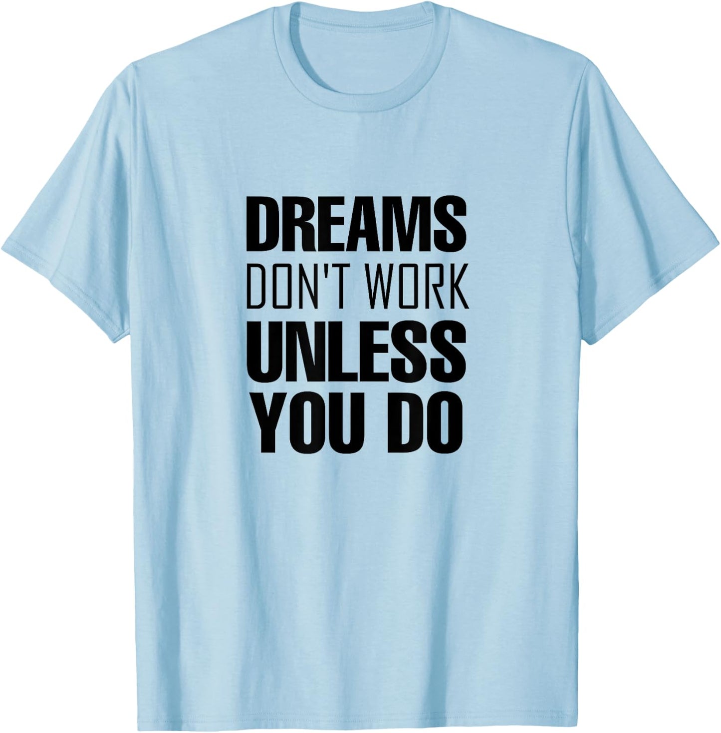 Dreams don`t work unless you do Men Women Kids T-Shirt - T-Shirt | Light Blue