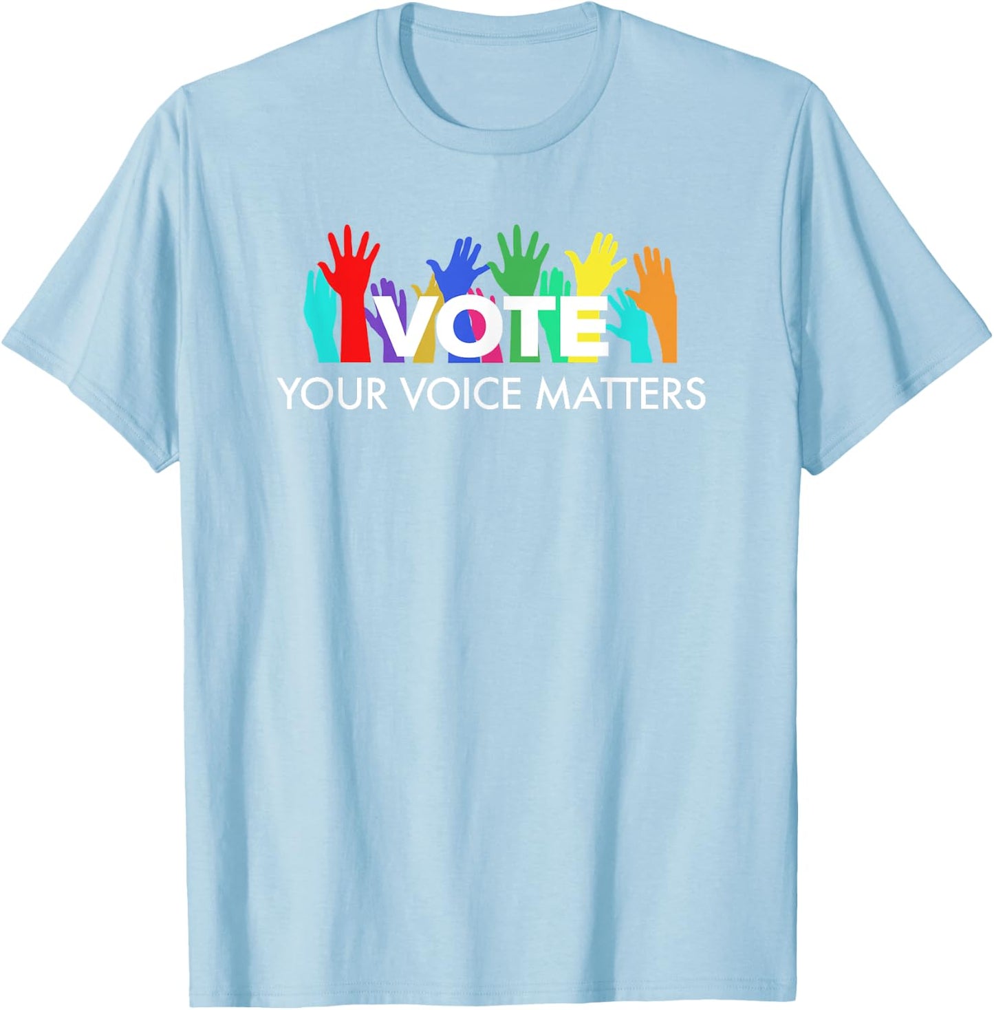 VOTE Your Voice Matters T-Shirt - T-Shirt | Light Blue