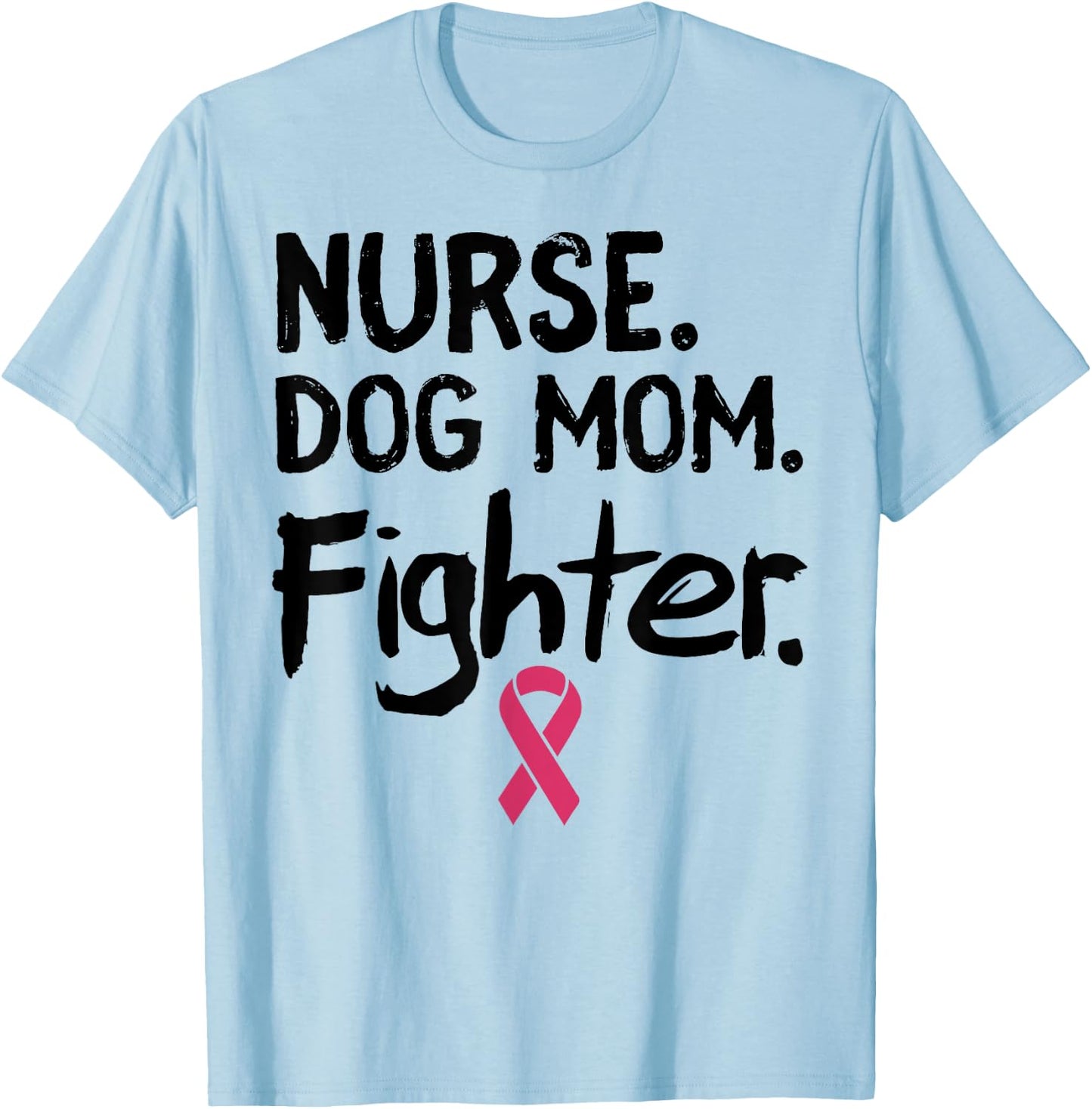 Nurse Dog Mom Fighter Shirt Breast Cancer Support Gift Men Women T-Shirt - T-Shirt | Light Blue