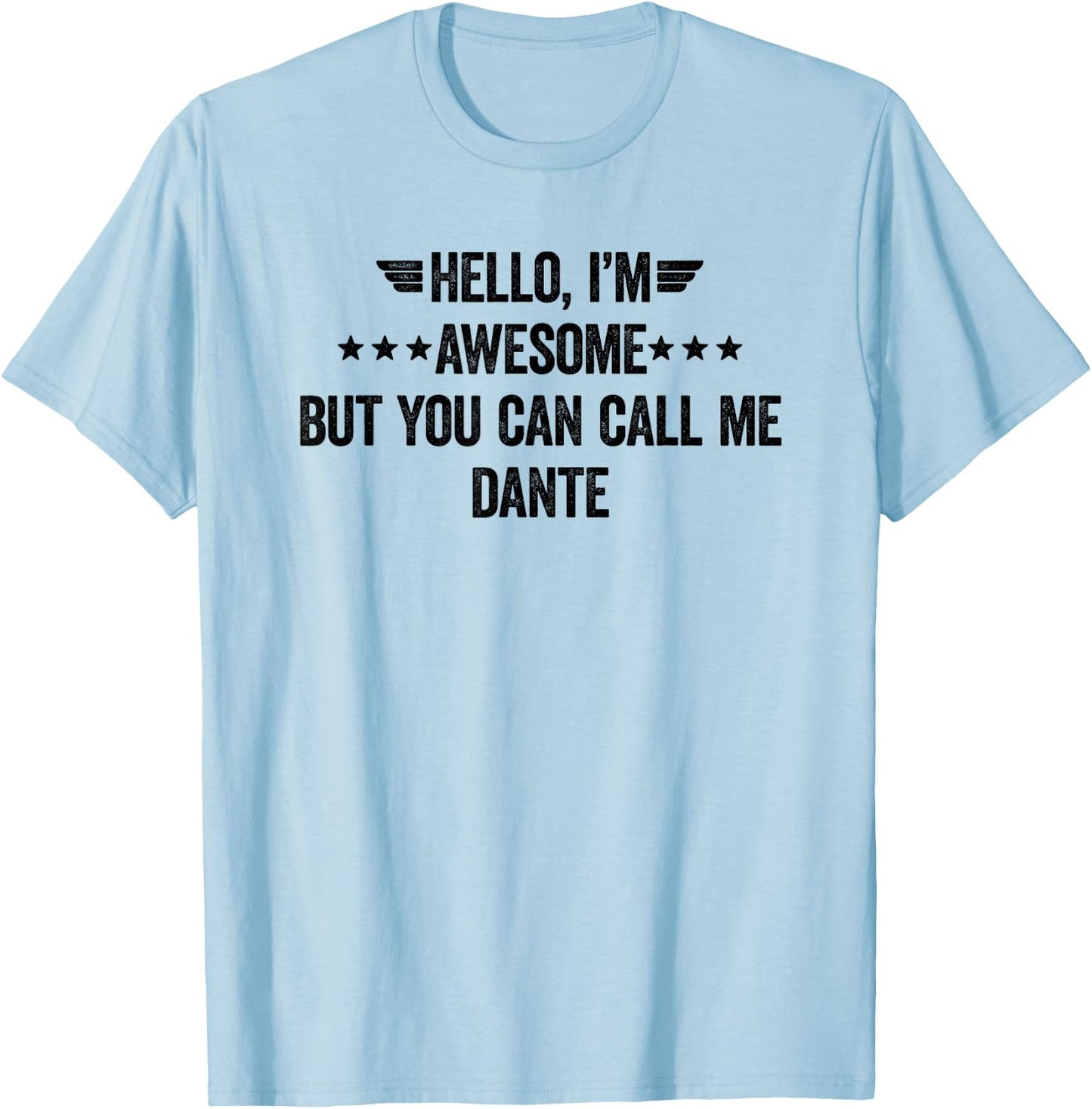 Hello I'm Awesome But You Can Call Me Dante T-Shirt - T-Shirt | Light Blue