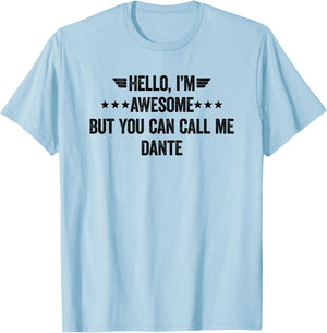 Hello I'm Awesome But You Can Call Me Dante T-Shirt - T-Shirt | Light Blue
