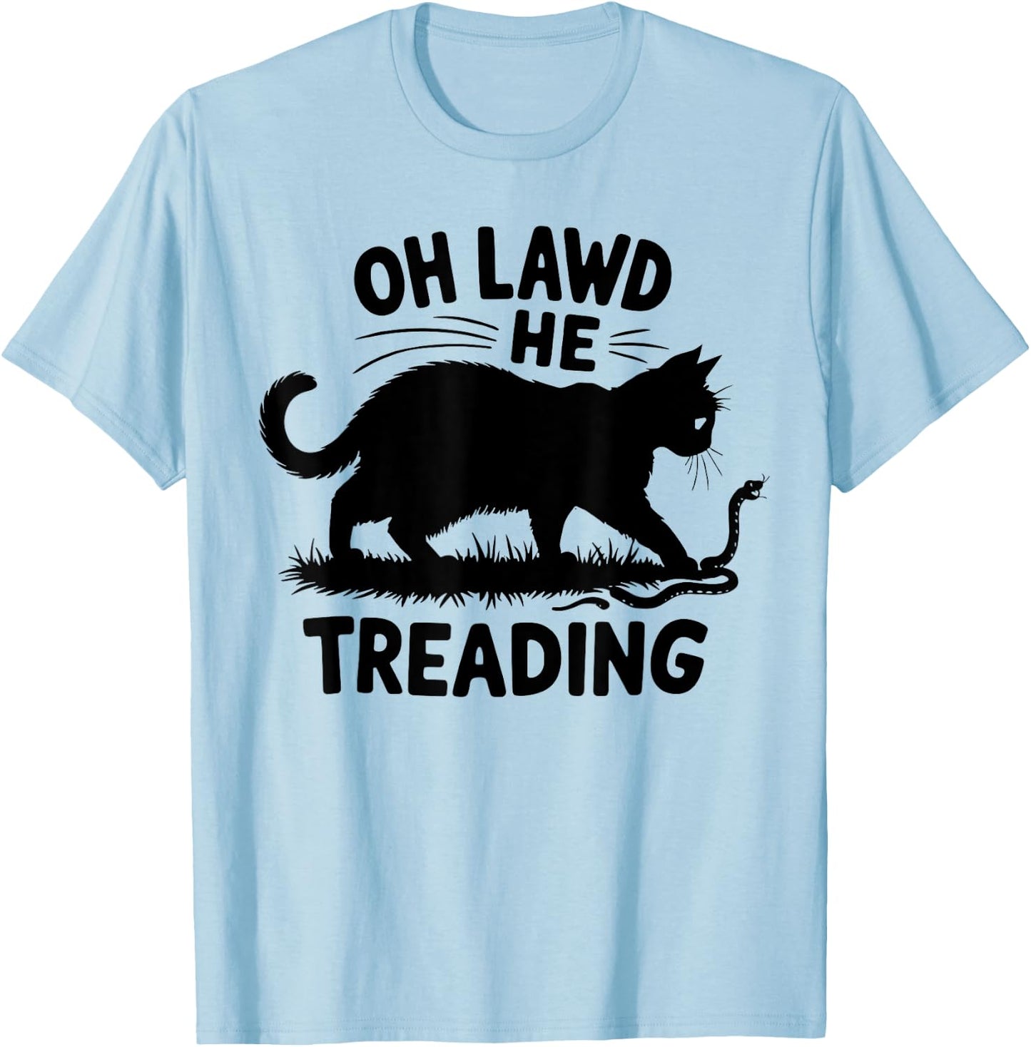Oh Lawd He Treading Funny Fat Cat Lover Funny Memes Cat Mom Men Women T-Shirt - T-Shirt | Light Blue