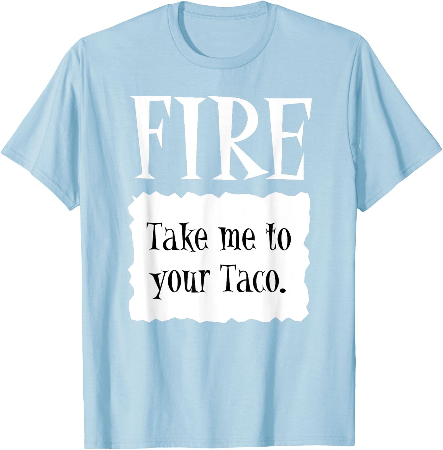 FIRE - Hot Packet Halloween Taco Costume T-Shirt - T-Shirt | Light Blue