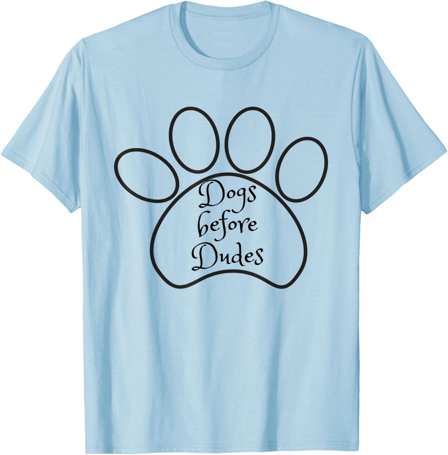Dogs Before Dudes Casual T Shirt T-Shirt - T-Shirt | Light Blue
