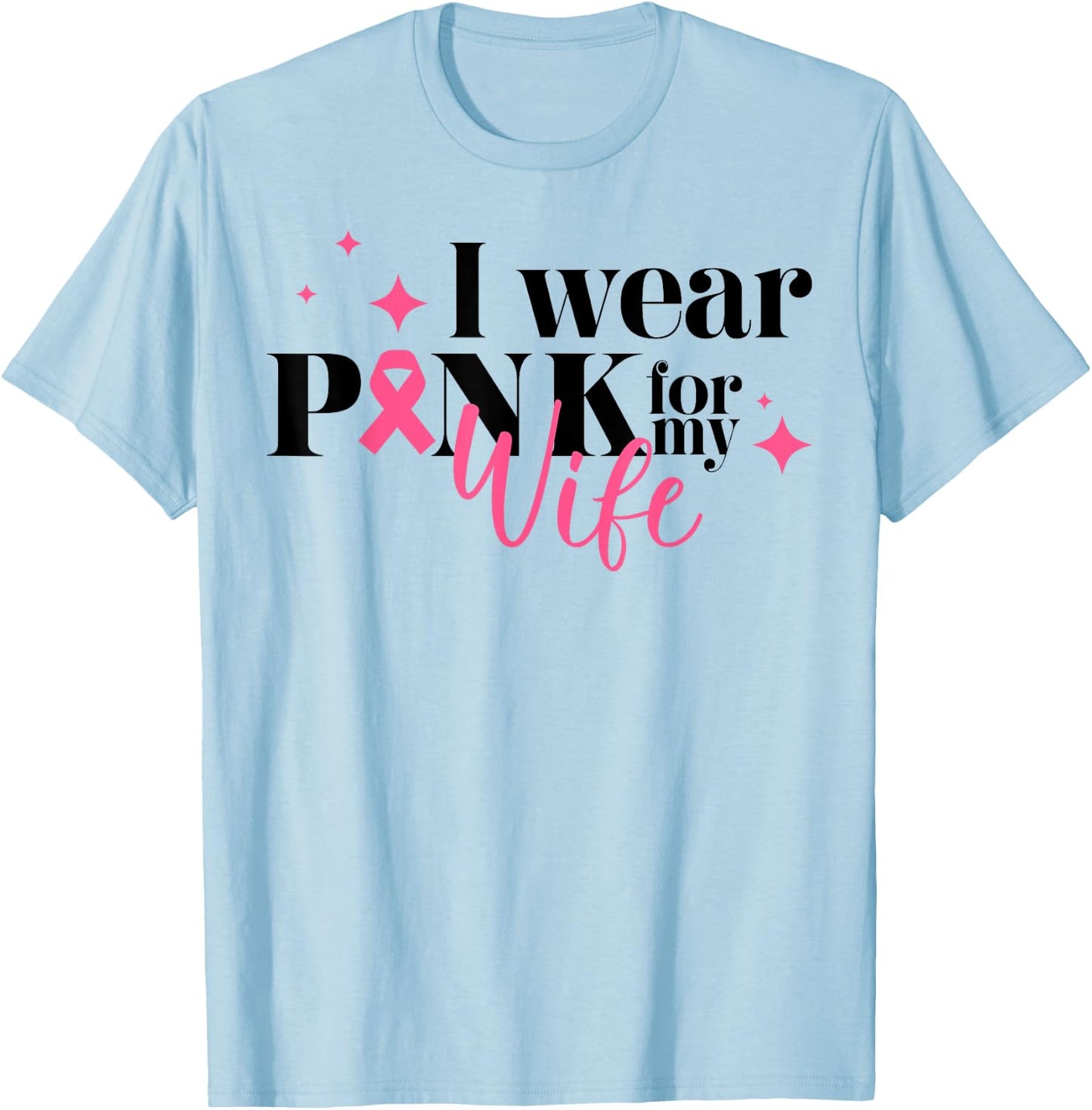 I Wear Pink For My Wife Breast Cancer Support Squads T-Shirt - T-Shirt | Light Blue