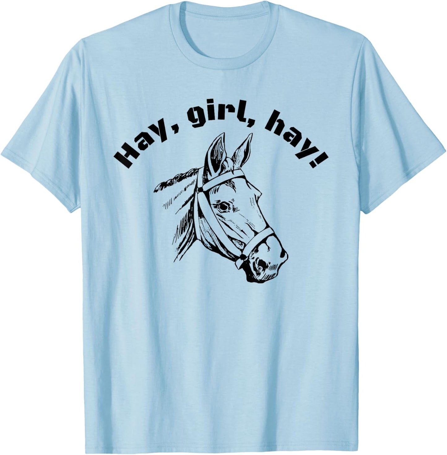 Hay Girl Hay for horse riders, horse lovers, equestrian T-Shirt - T-Shirt | Light Blue