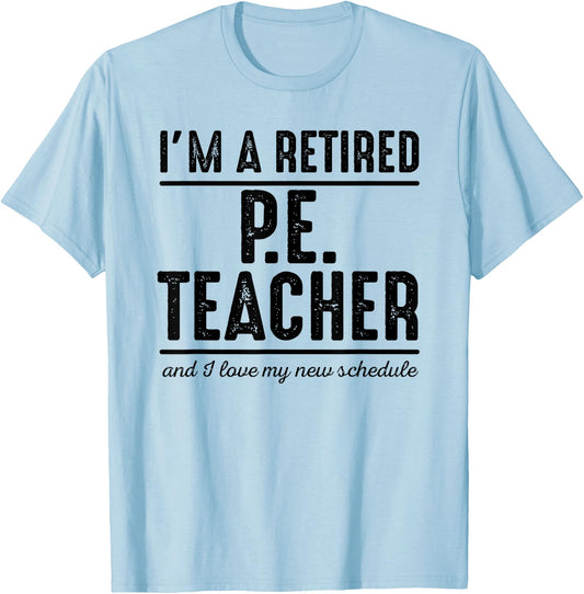 Retired PE Teacher Schedule 1 - Retired PE Teacher Shirt Women Girls Kids T-Shirt - T-Shirt | Light Blue