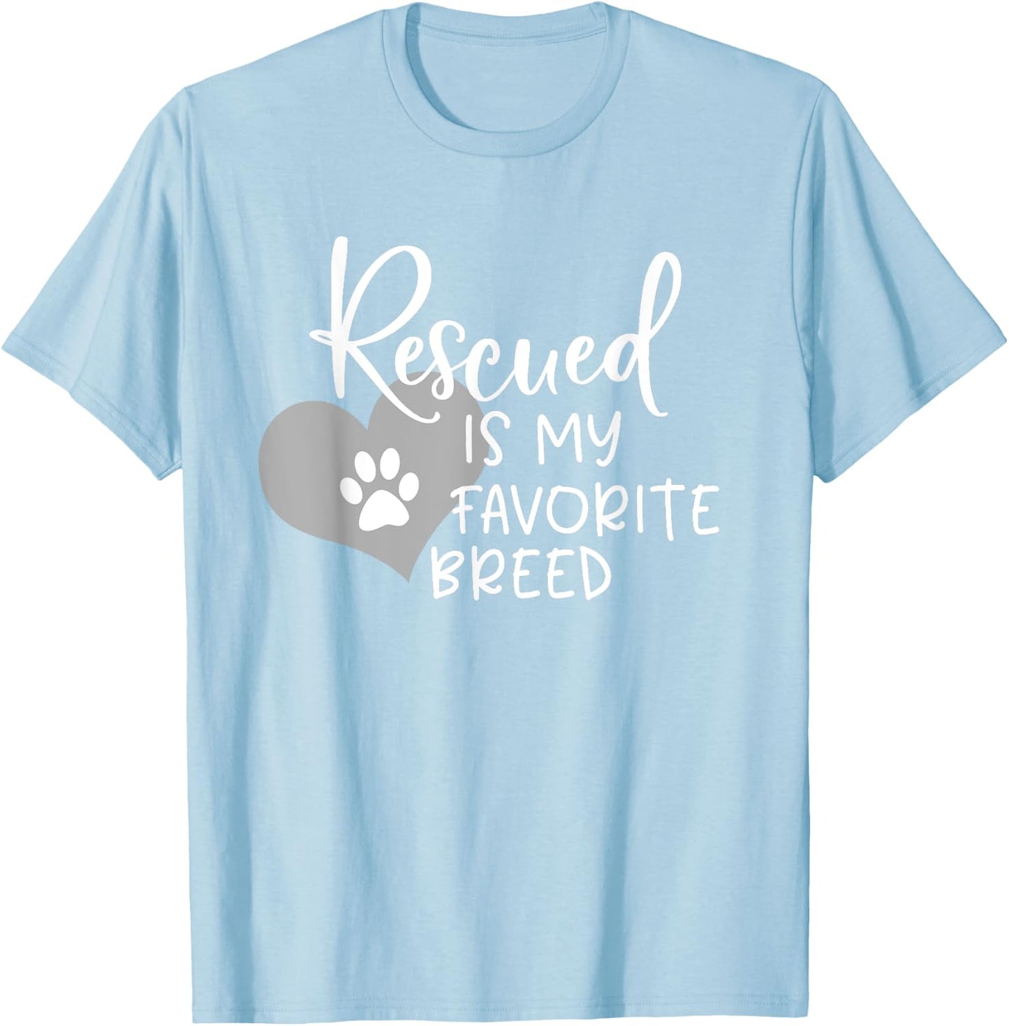 Rescued Is My Favorite Breed With Heart And Pawprint Shirt T-Shirt - T-Shirt | Light Blue