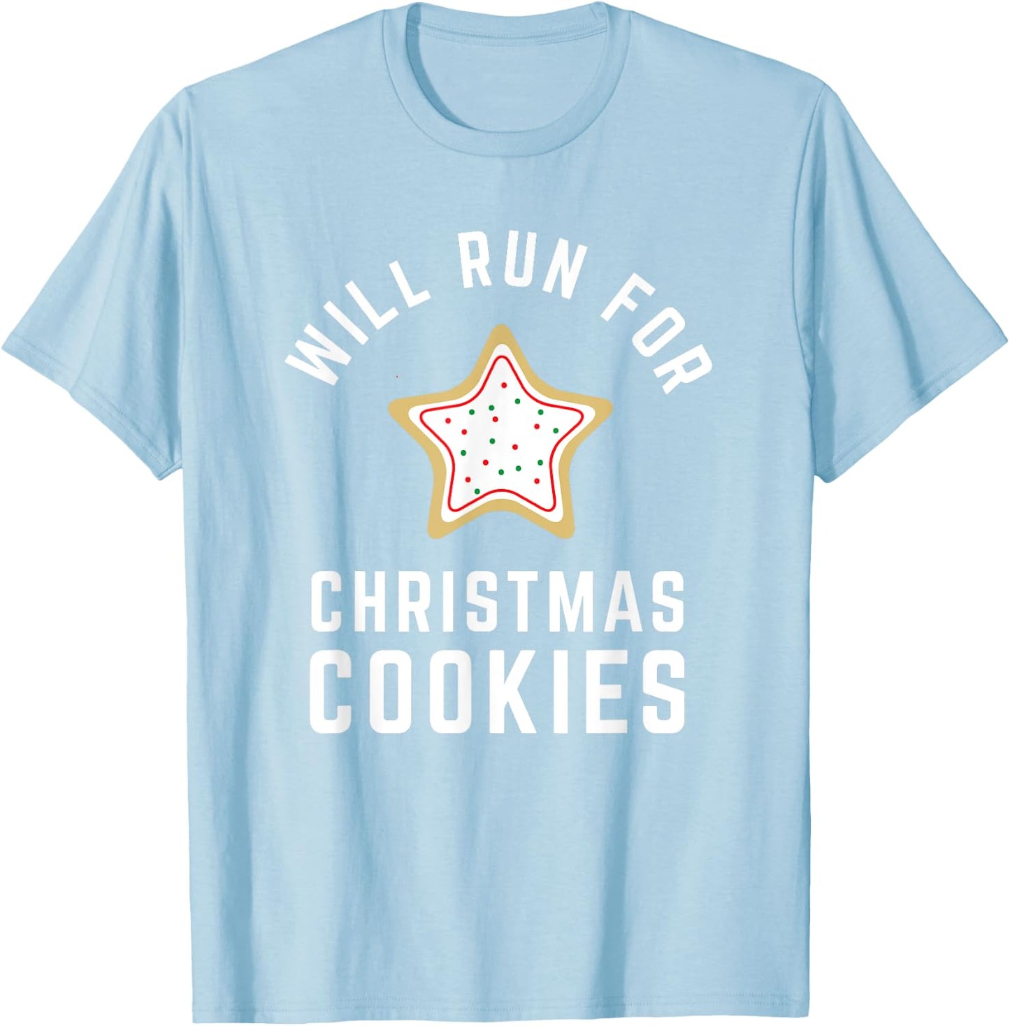 Will Run For Christmas Cookies - Christmas Running T-Shirt - T-Shirt | Light Blue