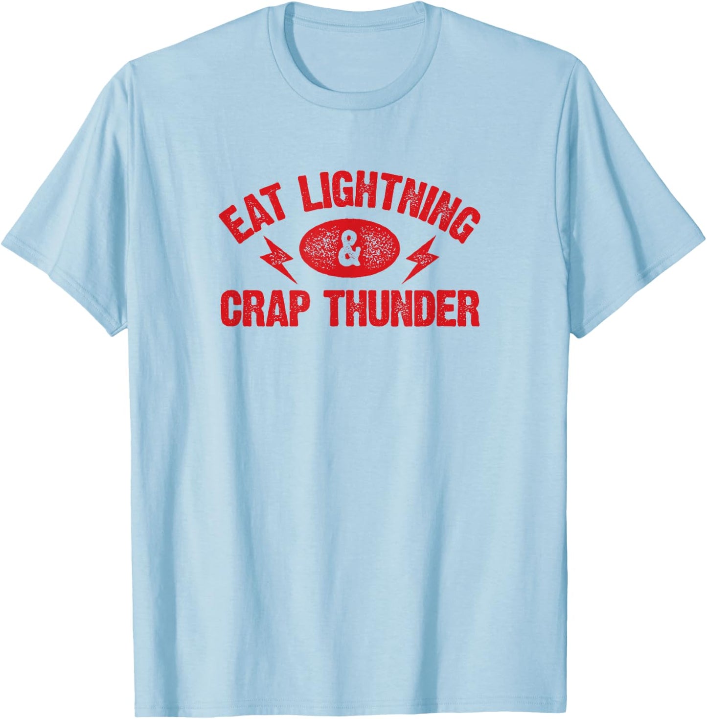 Eat Lightning & Crap Thunder Funny Gym Saying Shirt T-Shirt - T-Shirt | Light Blue
