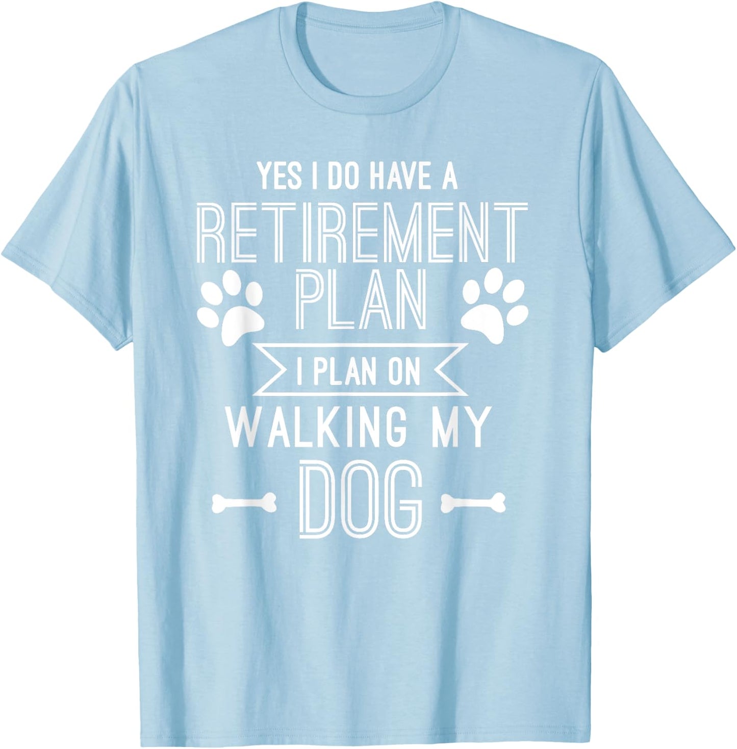 Retirement Plan Walking My Dog Funny Retire Gift T shirt T-Shirt - T-Shirt | Light Blue