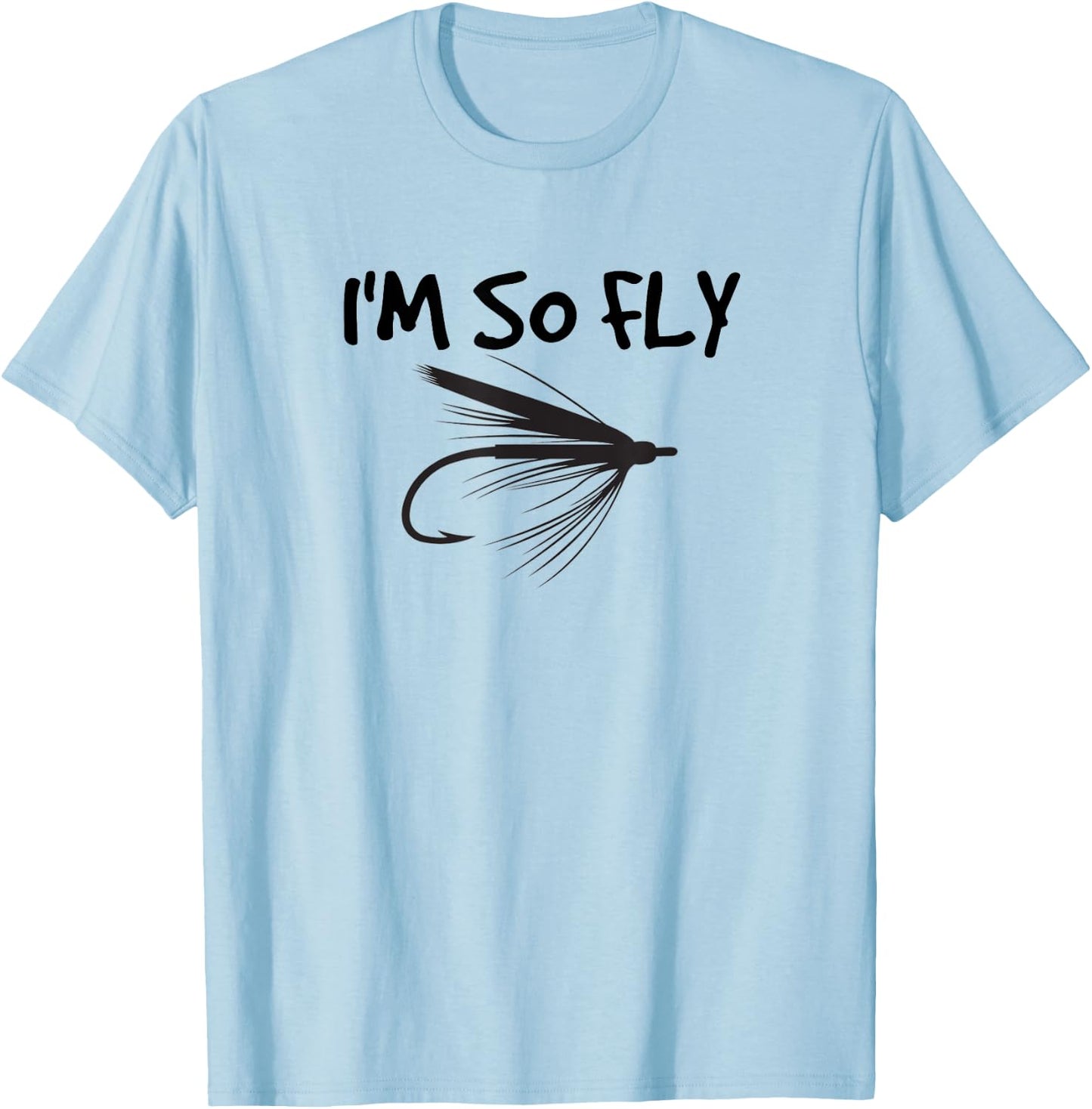 Funny Fly Fishing I'm So Fly Fisherman Gift T-Shirt - T-Shirt | Light Blue