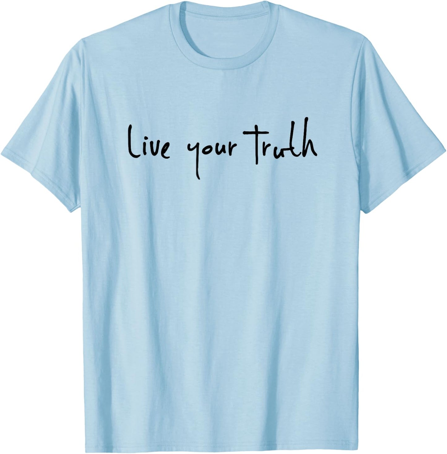 Live Your Truth T-Shirt - T-Shirt | Light Blue