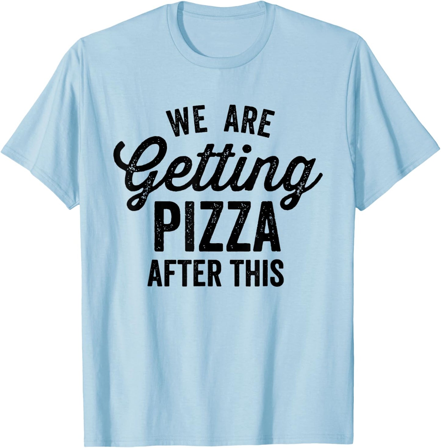 We Are Getting Pizza After This Funny Saying Gym Vintage T-Shirt - T-Shirt | Light Blue
