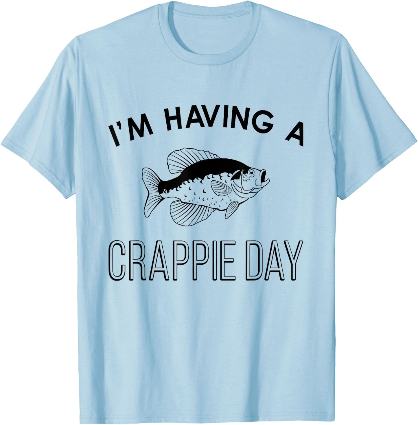 Funny Fishing I'm Having A Crappie Day T-Shirt - T-Shirt | Light Blue