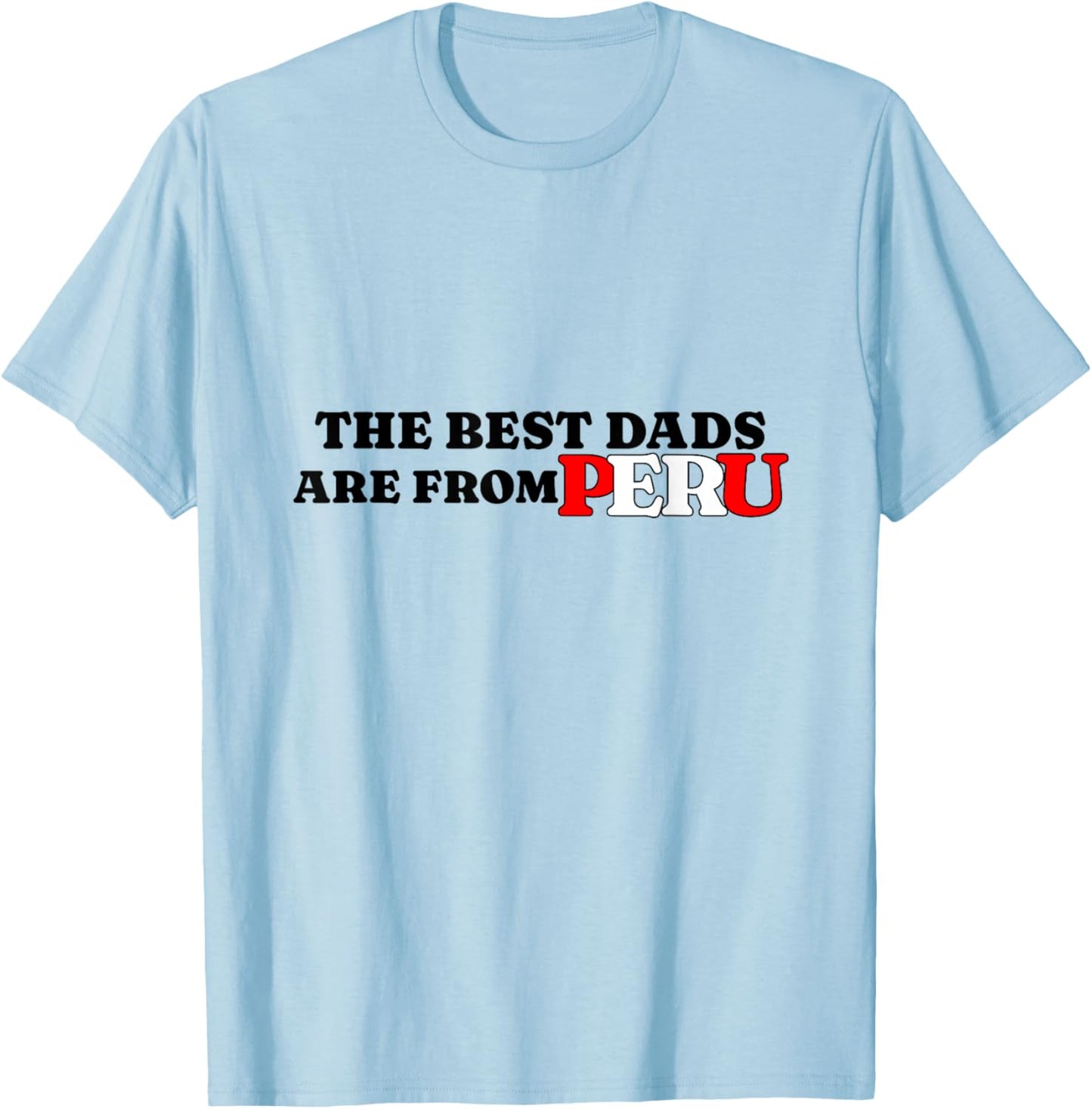 Best Dads are from Peru Father’s Day T-Shirt - T-Shirt | Light Blue