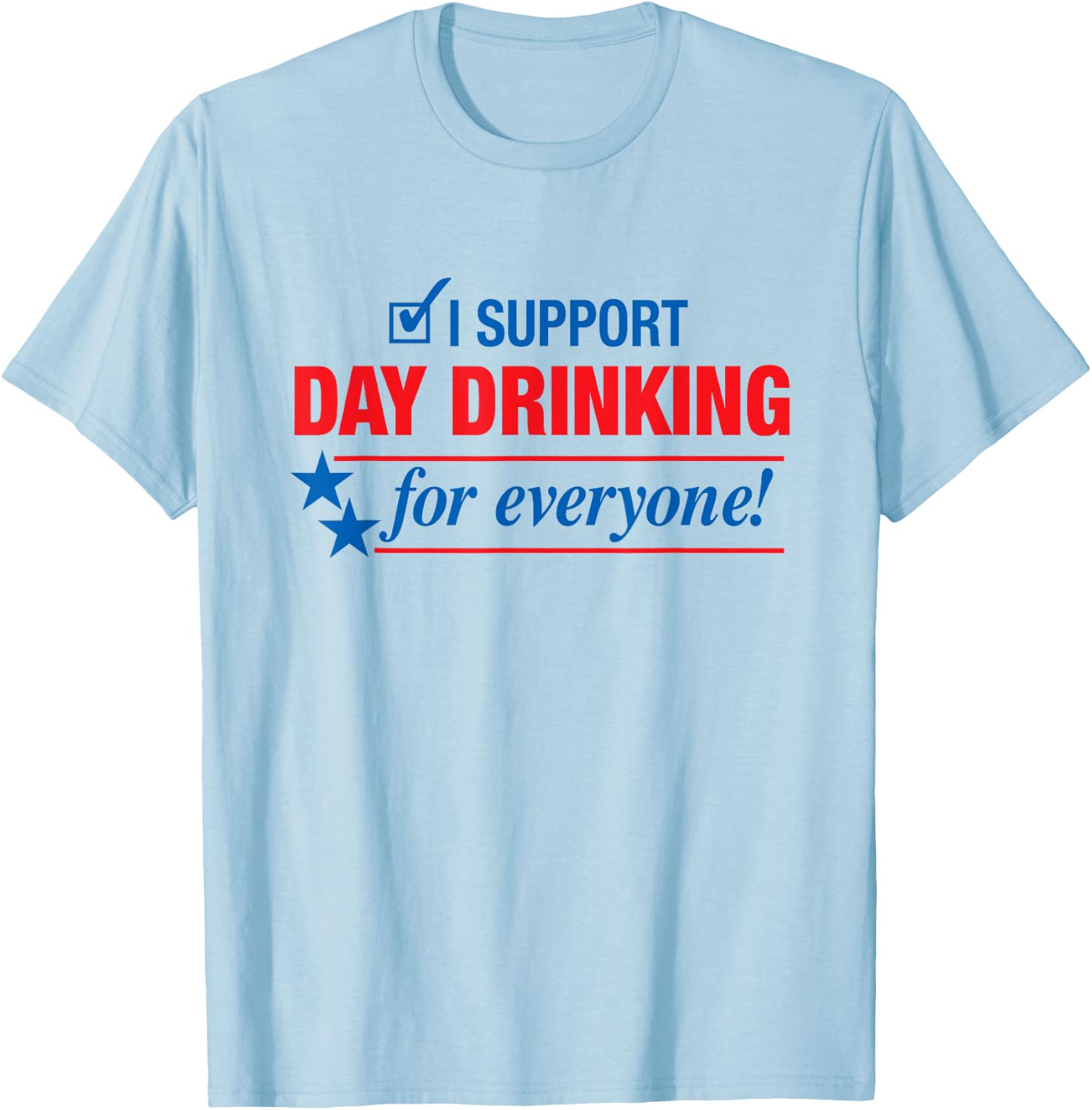 I Support Day Drinking Funny Drinking Gift Shirt T-Shirt - T-Shirt | Light Blue