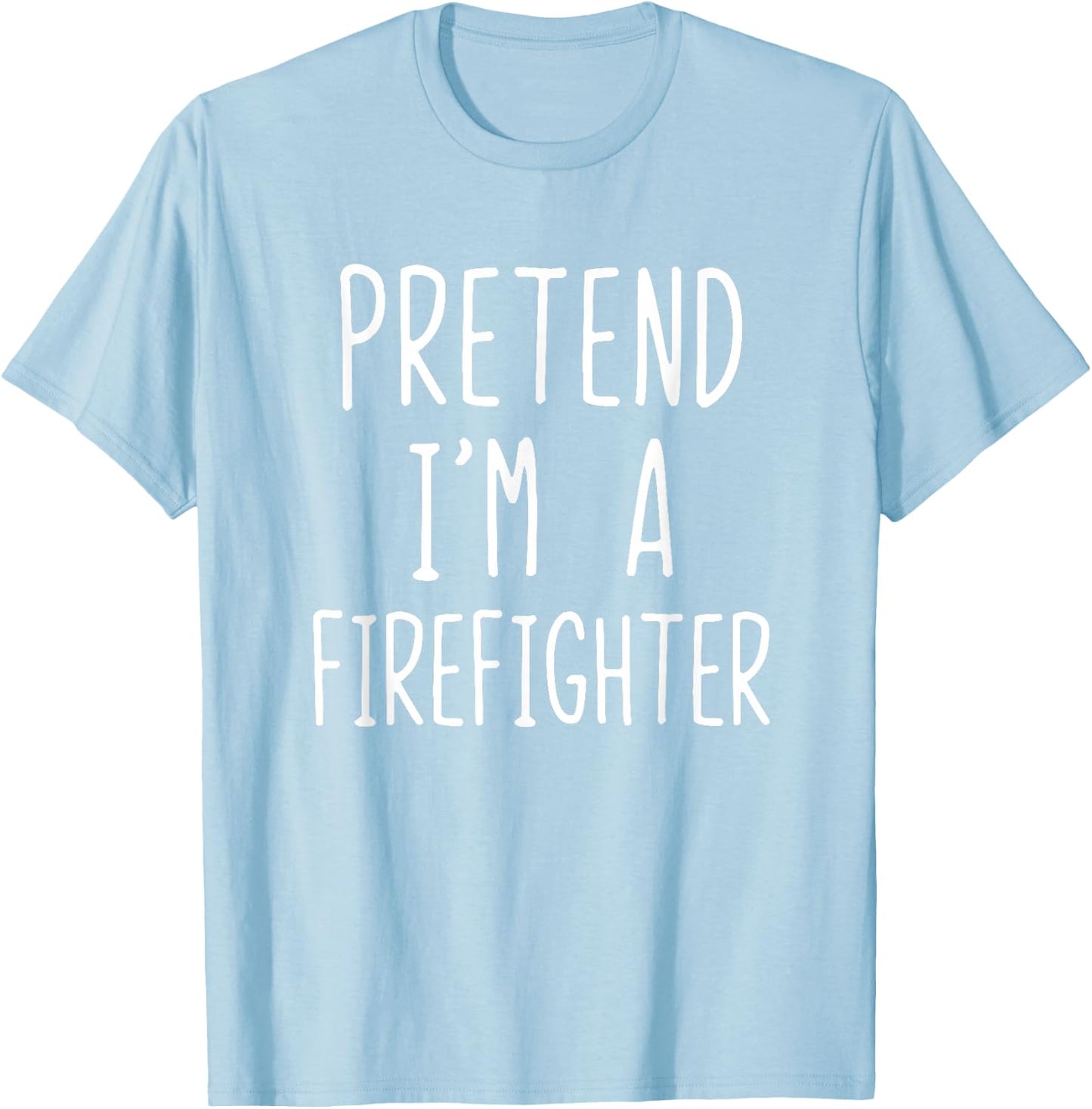 Pretend I'm Firefighter Costume Halloween Lazy Fire-Fighter T-Shirt - T-Shirt | Light Blue