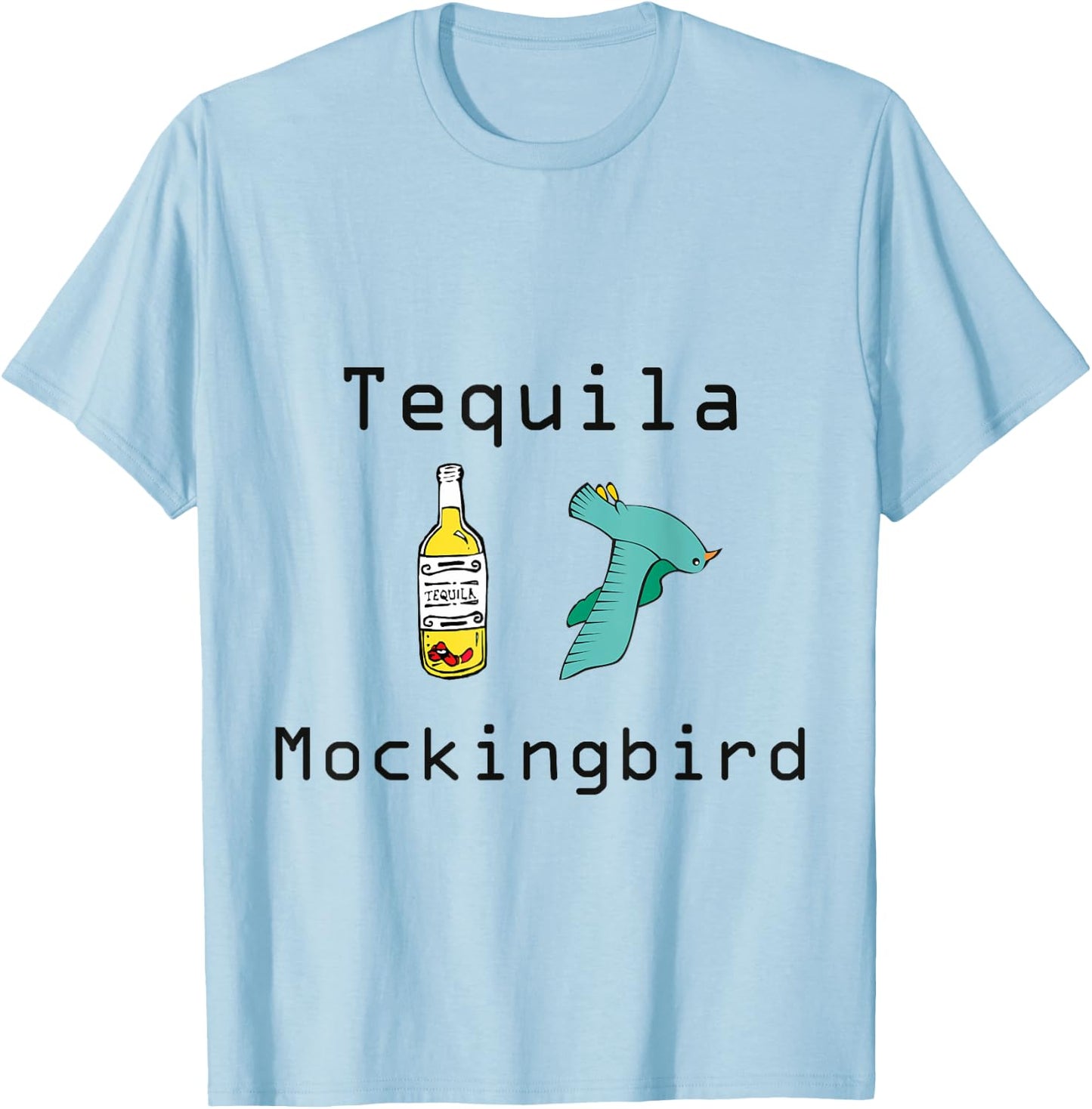Tequila Mockingbird "To Kill A Mockingbird" Funny T-Shirt - T-Shirt | Light Blue