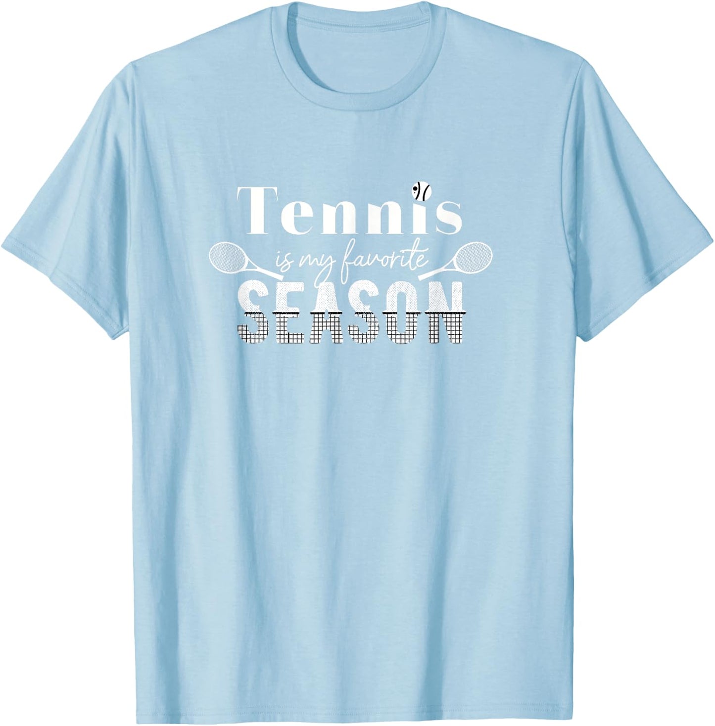 Tennis Is My Favorite Season - Tennis Fan Tennis Player Gift T-Shirt - T-Shirt | Light Blue