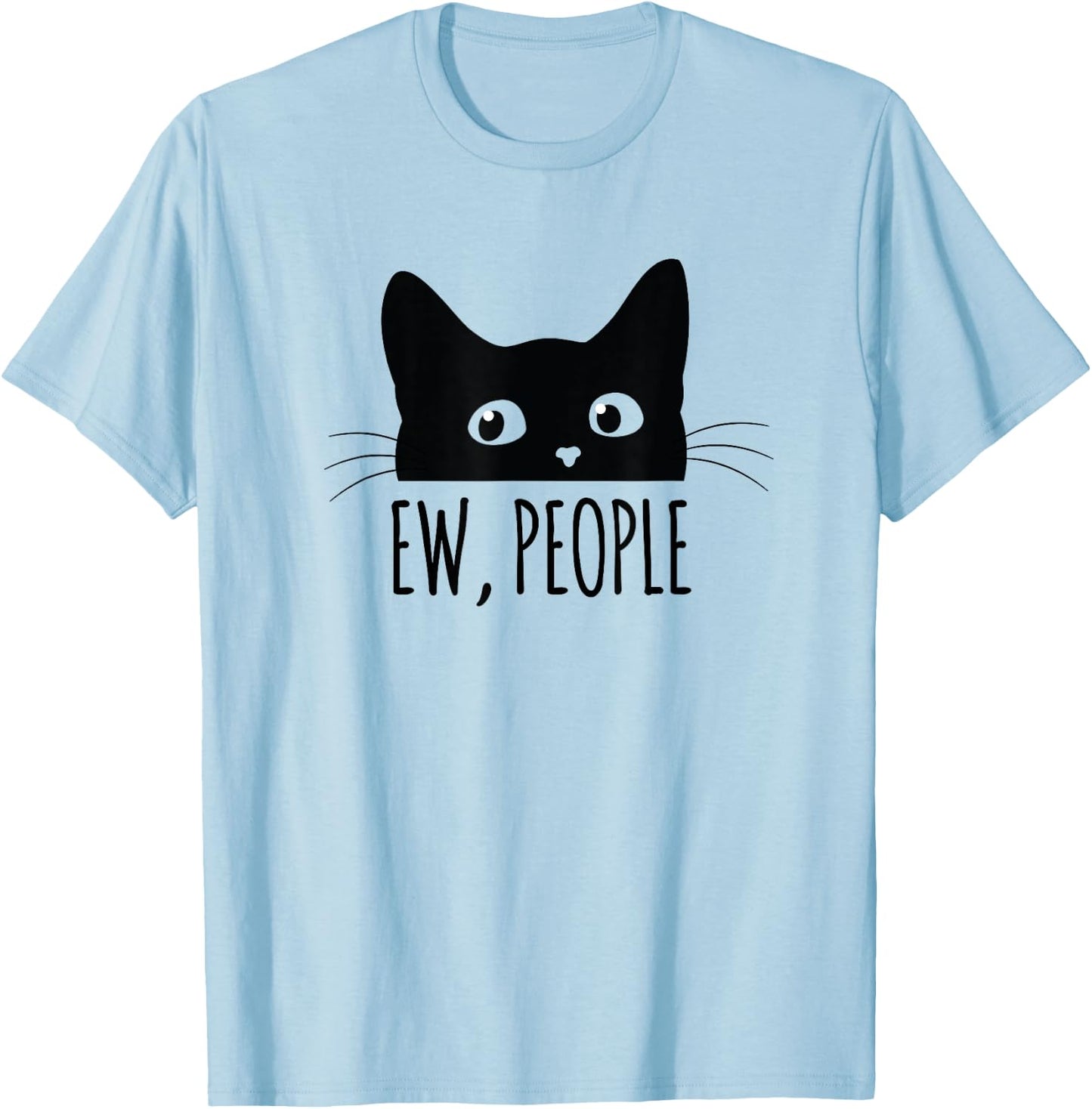 Ew People Introvert Cat Lover Funny Crazy Cat Lady T-Shirt - T-Shirt | Light Blue