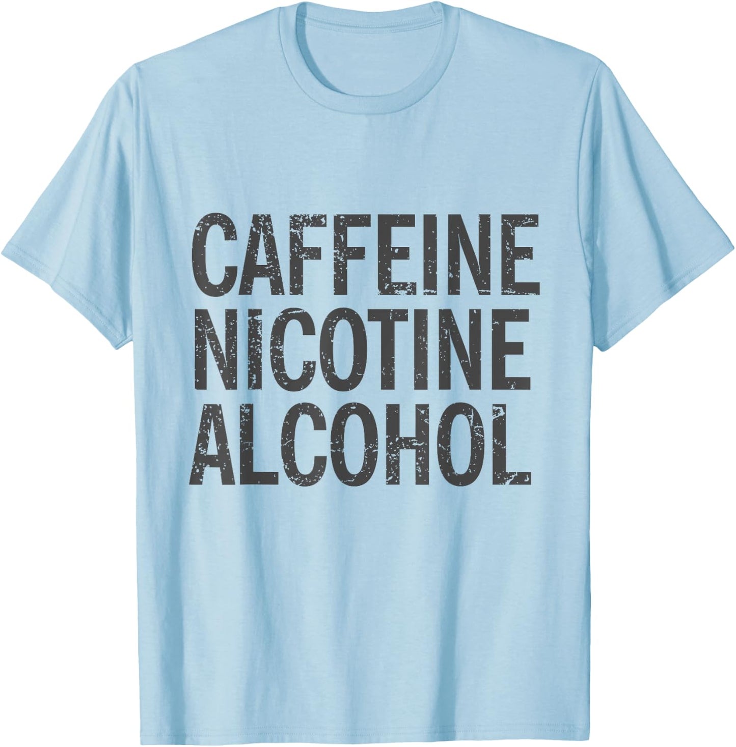 Caffeine Nicotine Alcohol Funny Modern Vices T-Shirt - T-Shirt | Light Blue