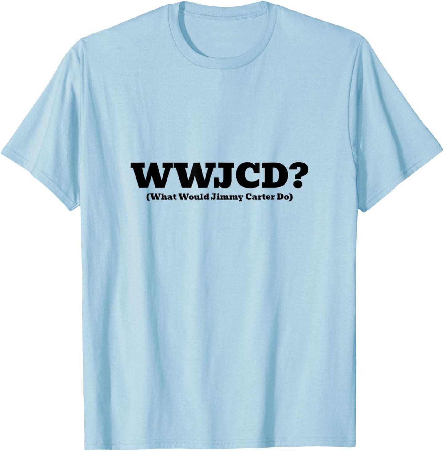 WWJCD What Would Jimmy Carter Do Inspirational Civic T-Shirt - T-Shirt | Light Blue
