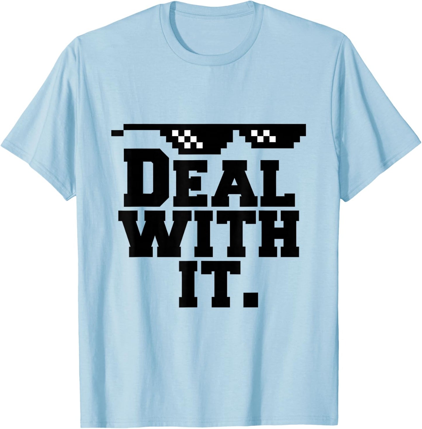 Deal With It. T-Shirt - T-Shirt | Light Blue